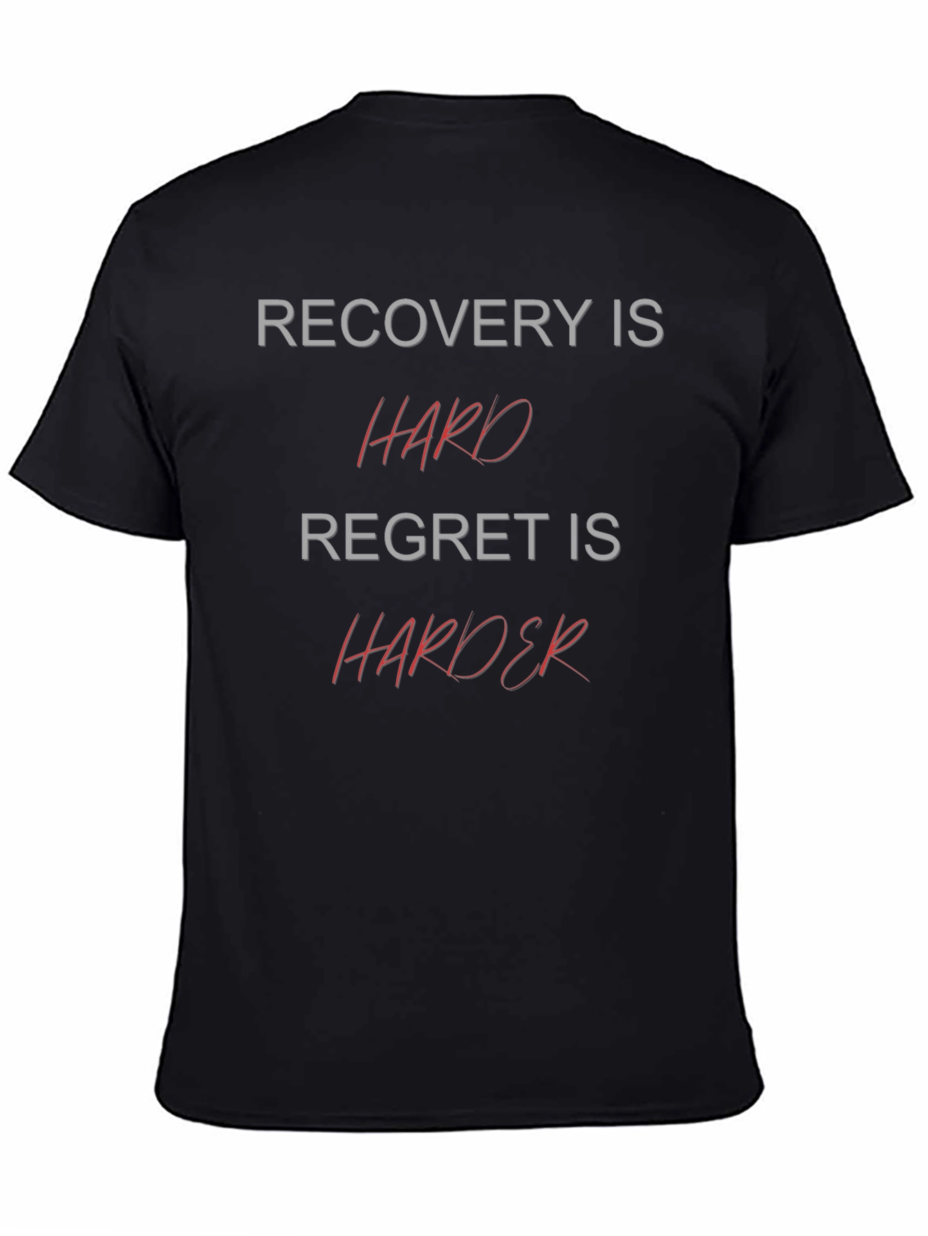 Black Recovery is Hard Tee - Motivational Graphic T-Shirt view 4