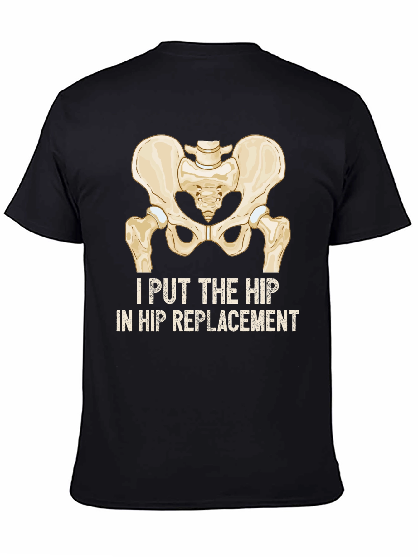 Black I Put the Hip in Hip Replacement T-Shirt view 4