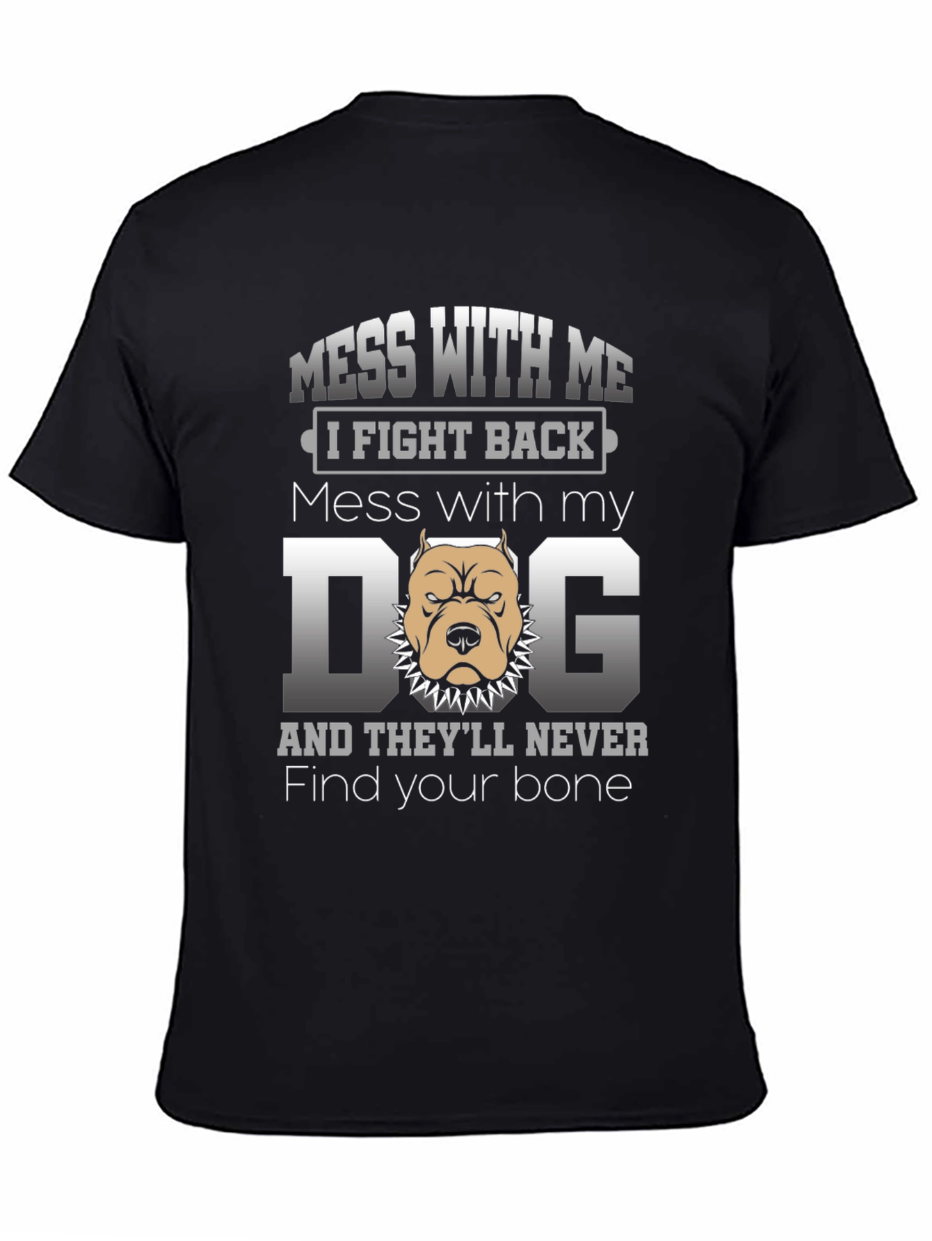 Black Mess With My Dog T-Shirt - I Fight Back view 4