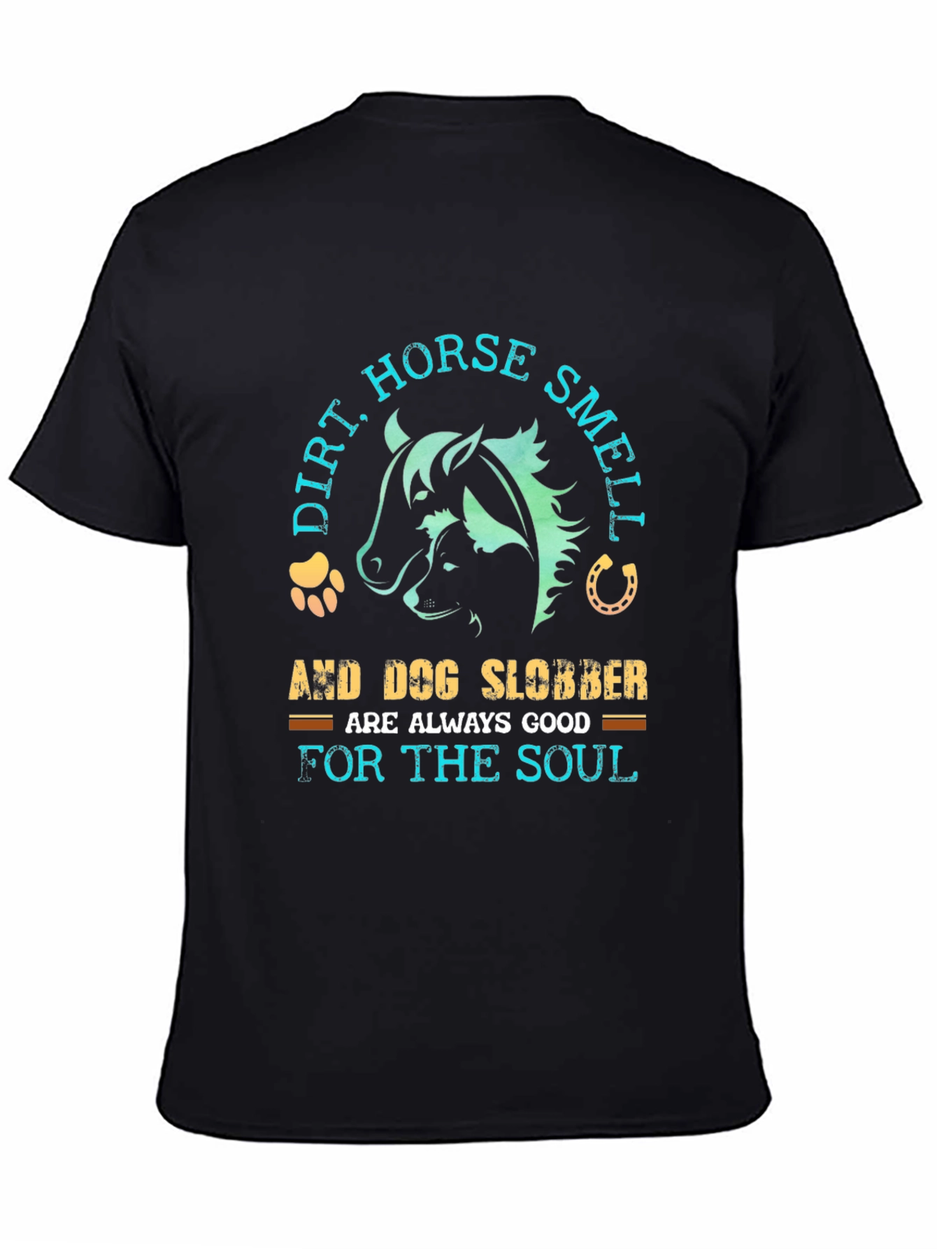 Black Dirt, Horse Smell & Dog Slobber T-Shirt view 4