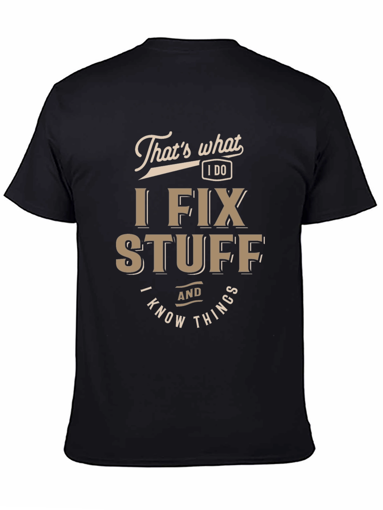 Black I Fix Stuff & Know Things Funny T-Shirt view 4