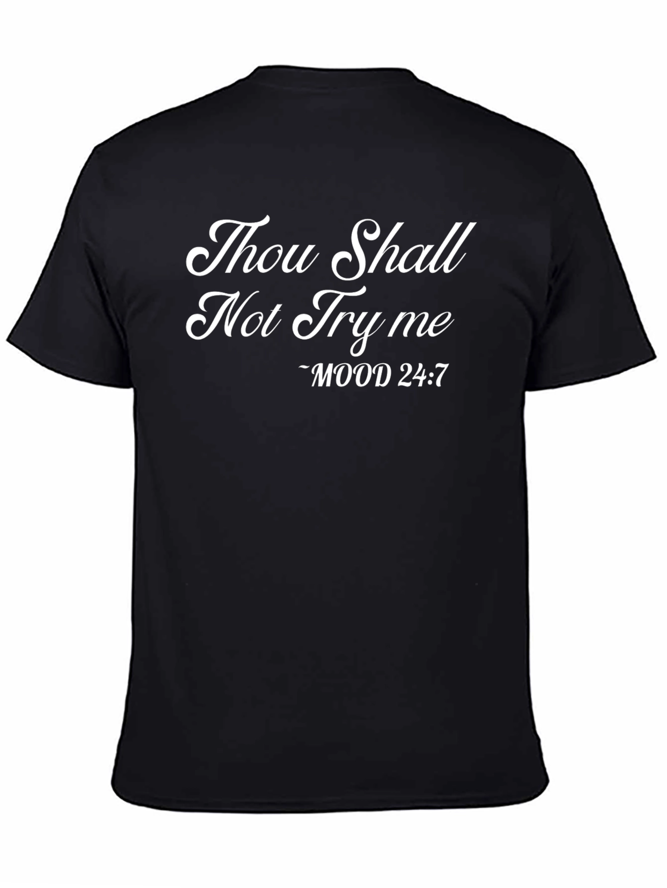Black Thou Shalt Not Try Me - Mood 24:7 Black T-Shirt view 4