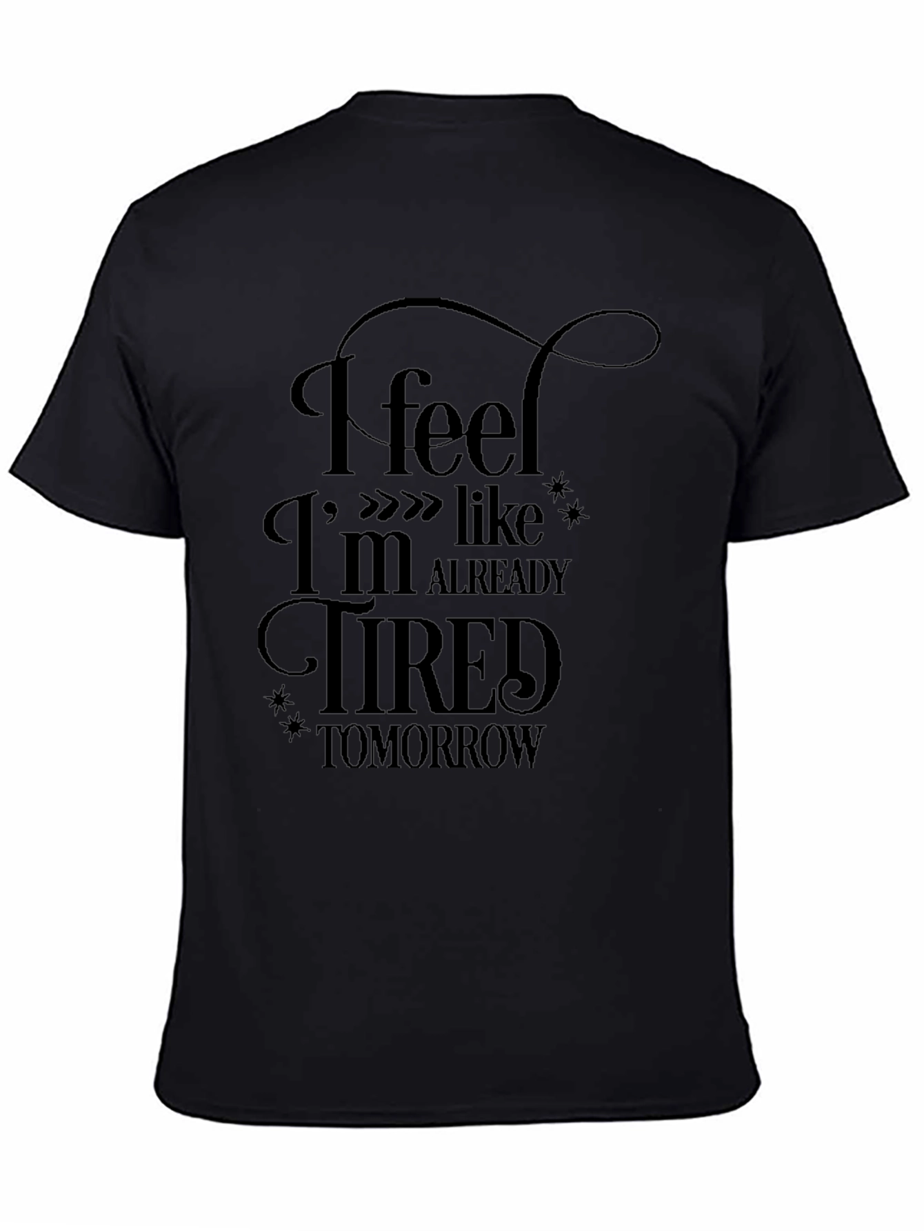 Black Funny Tired Tomorrow Black T-Shirt view 4