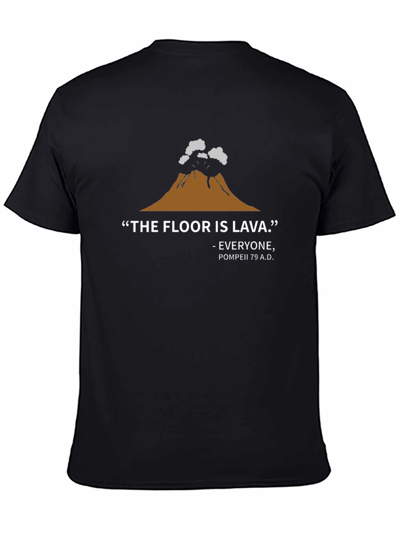 Black The Floor is Lava Tee - Pompeii 79 A.D. T-Shirt view 4