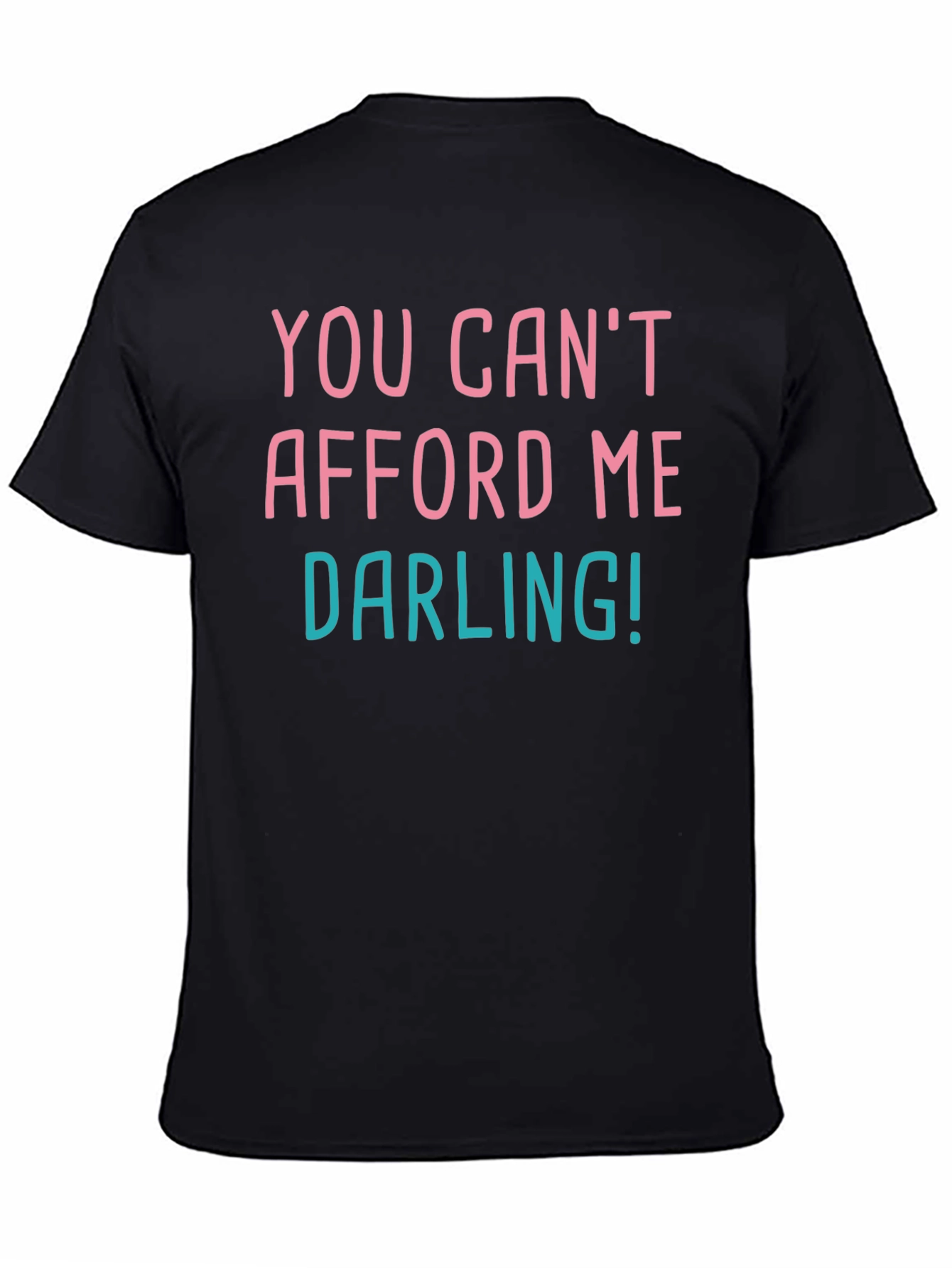 Black You Can't Afford Me Darling! Graphic Tee view 4