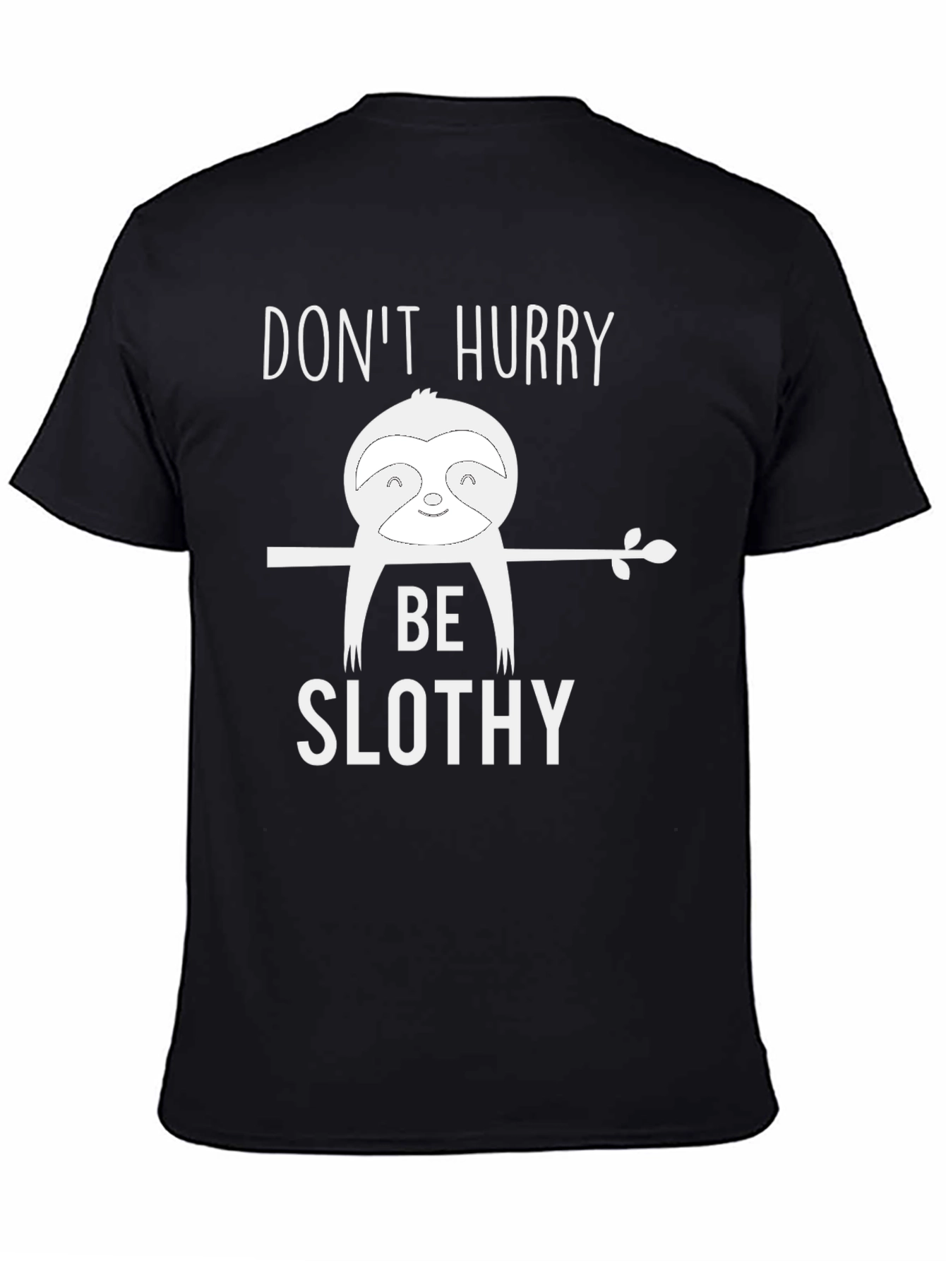 Black Don't Hurry Be Slothy T-Shirt view 4