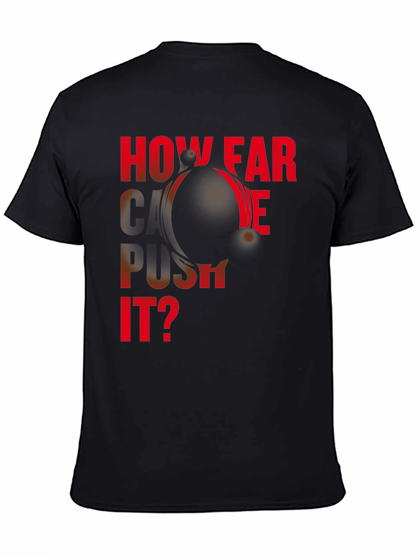 Black Motivational "How Far Can We Push It?" Black T-Shirt view 4