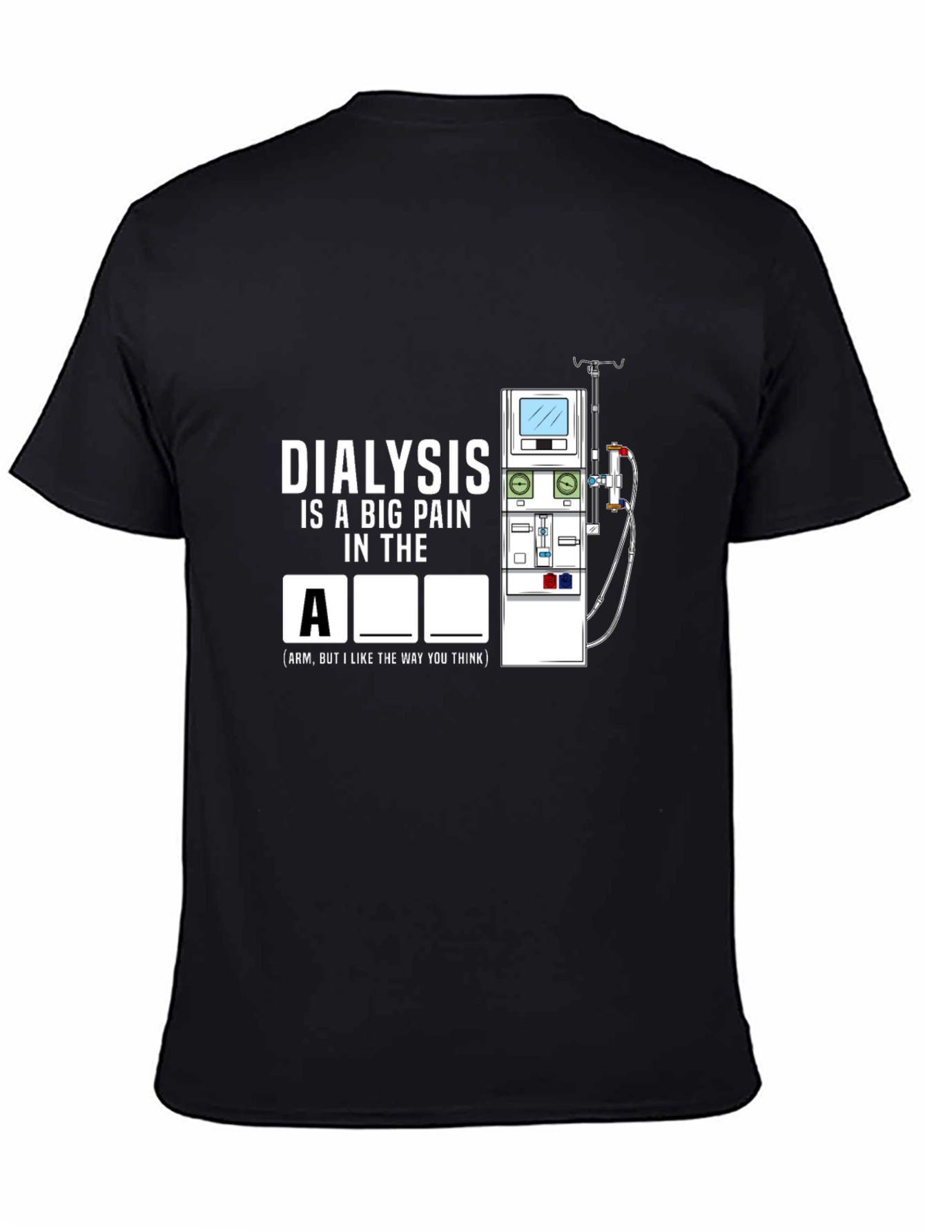 Black Dialysis Pain Funny T-Shirt view 4