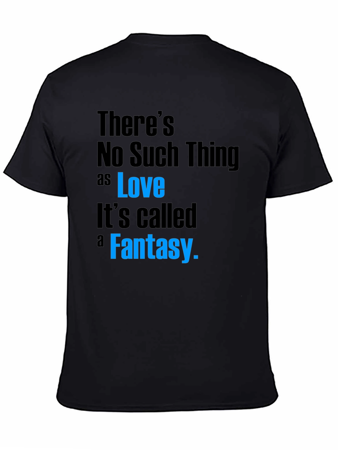 Black There's No Such Thing as Love T-Shirt view 4