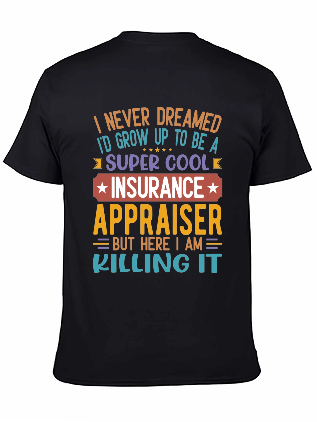 Black Insurance Appraiser T-Shirt - Never Dreamed view 4
