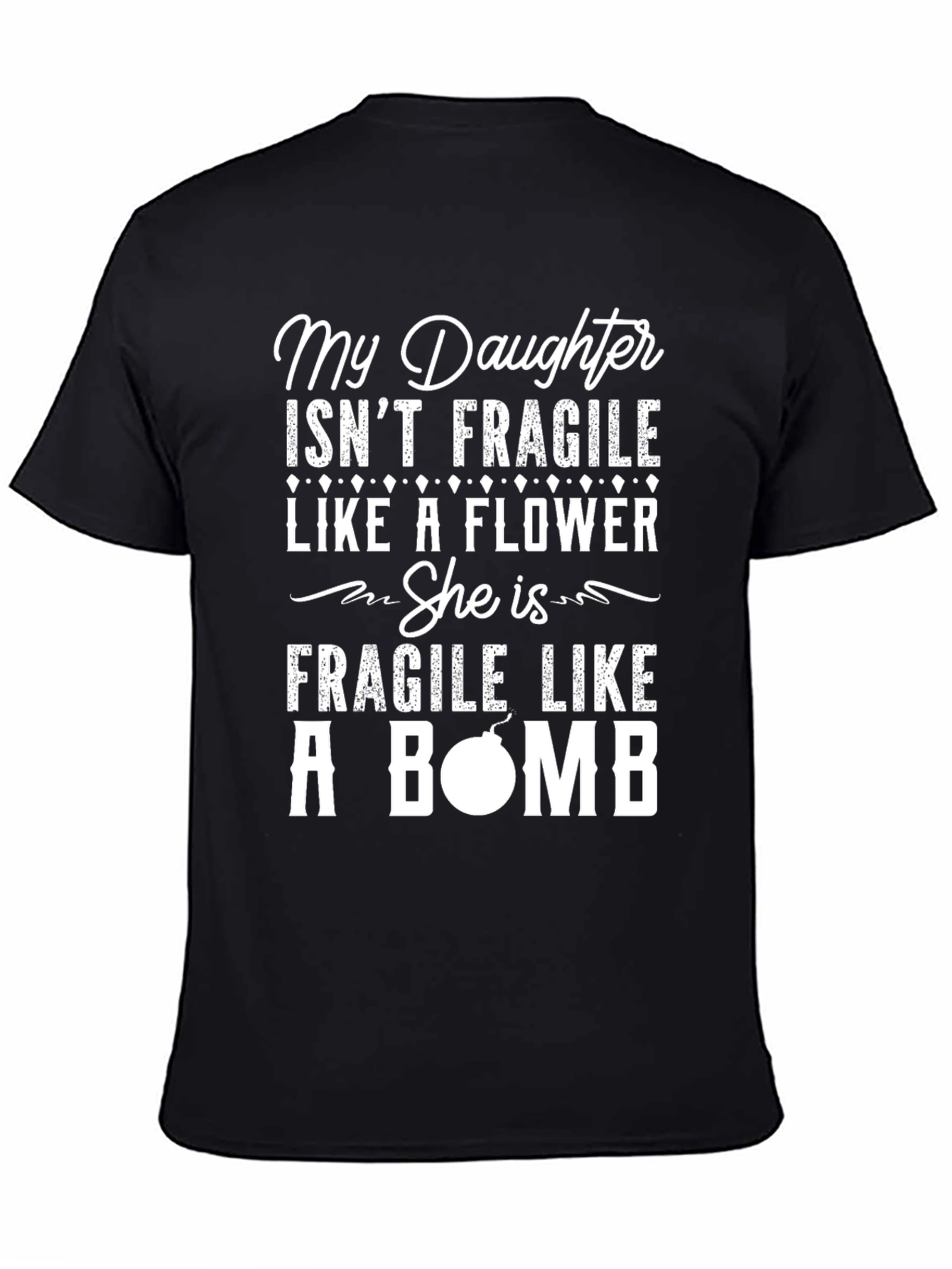 Black My Daughter Isn't Fragile Like A Flower T-Shirt view 4