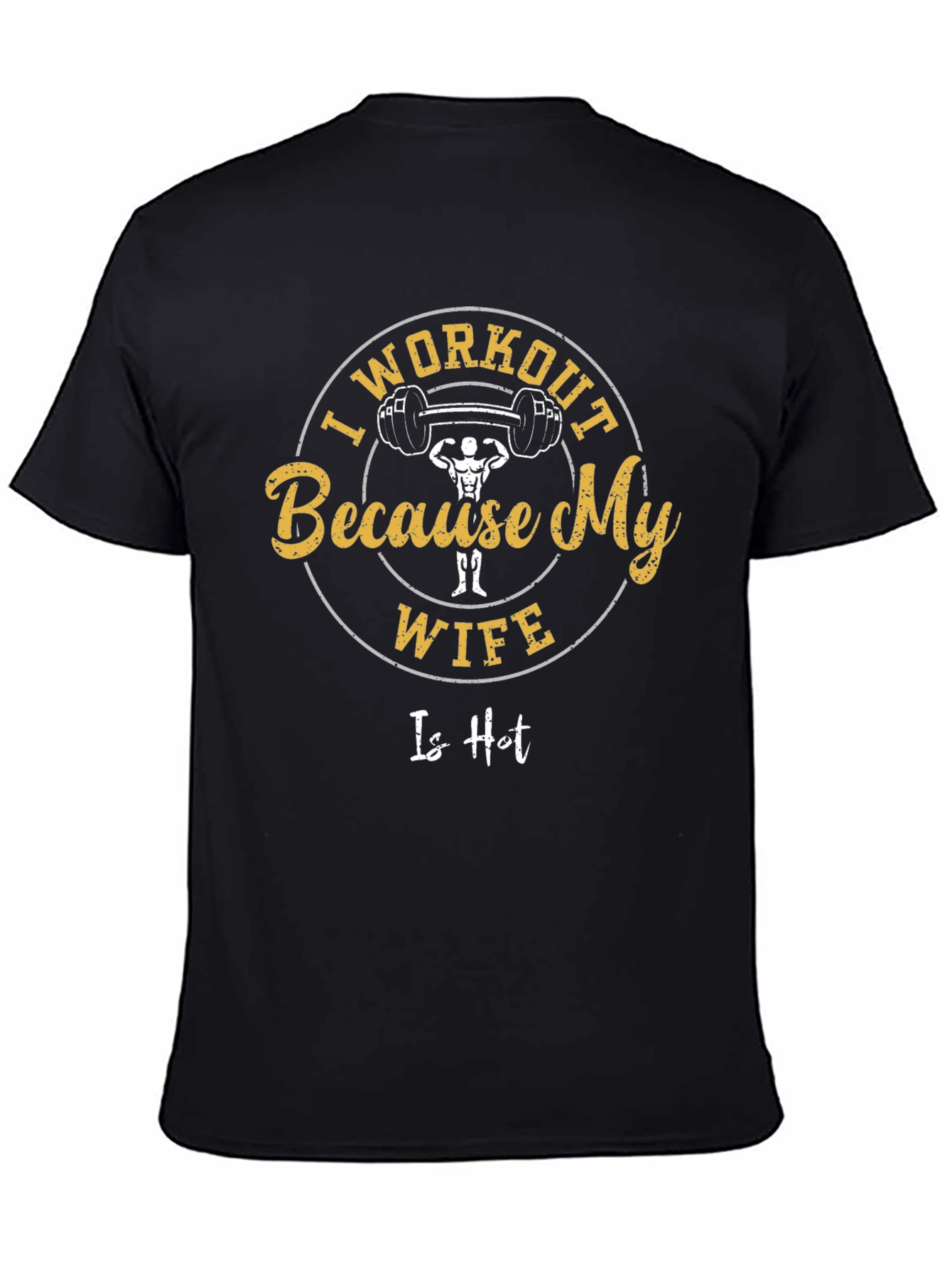 Black I Workout Because My Wife Is Hot Graphic Tee view 4
