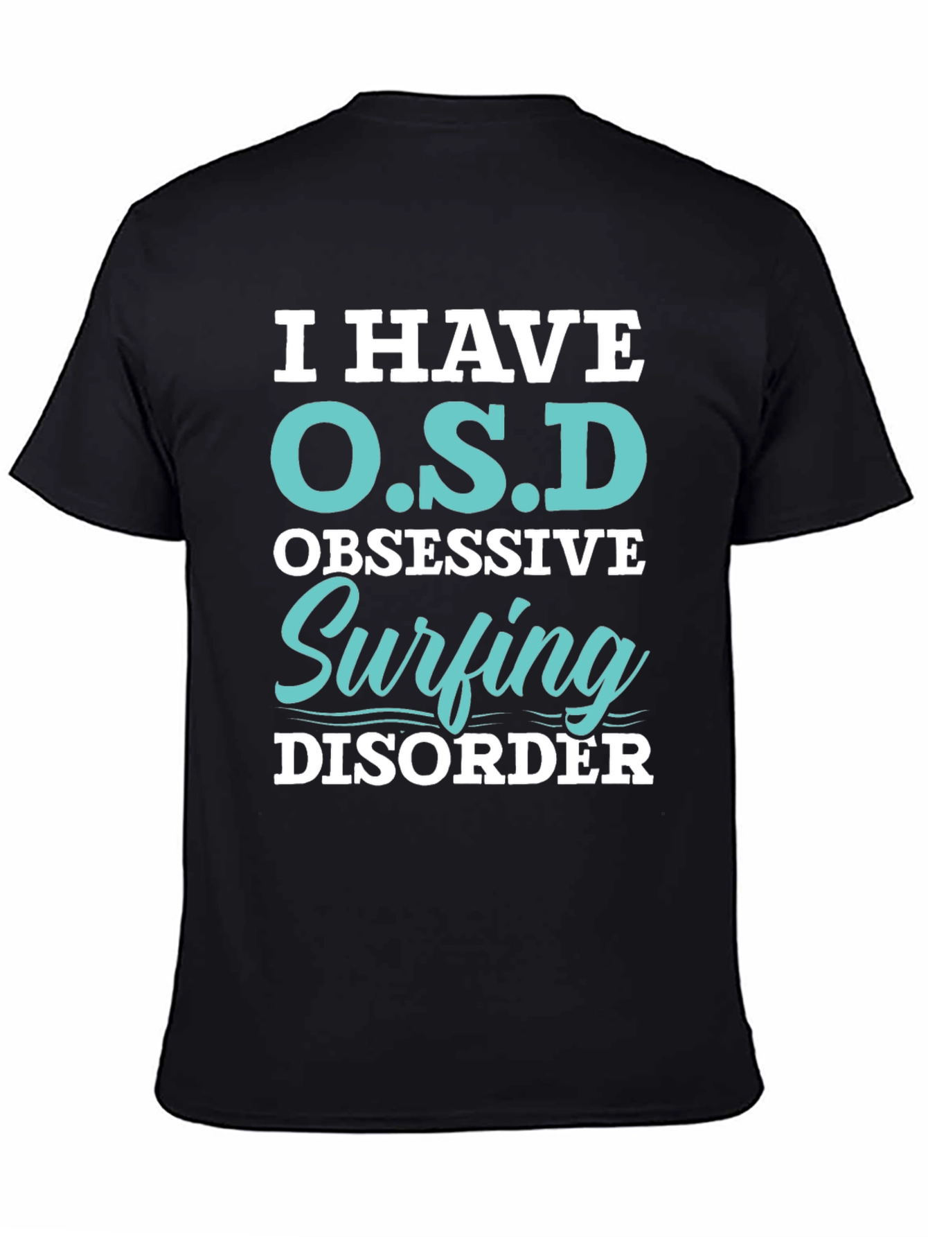 Black I Have O.S.D Surfing Disorder T-Shirt view 4