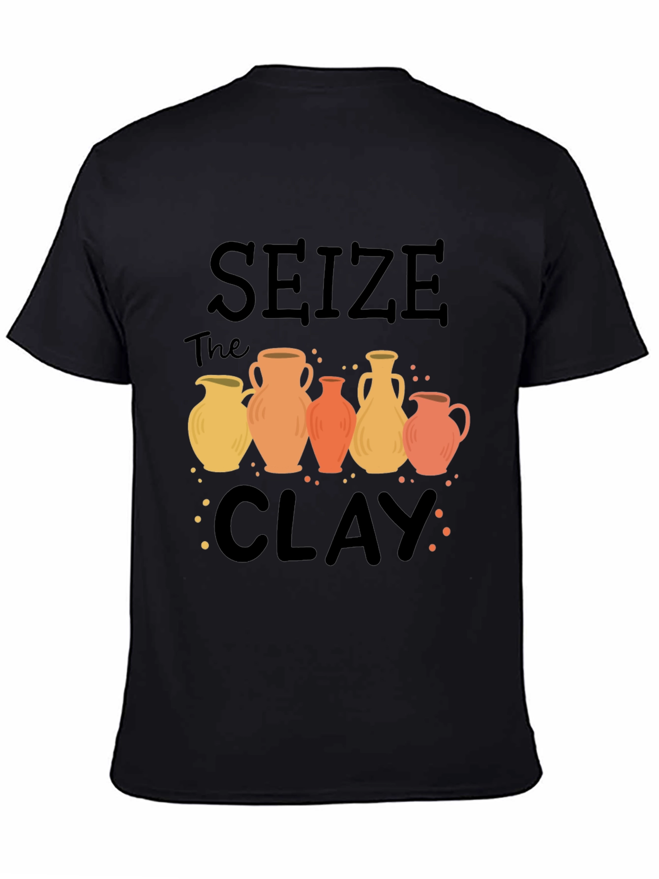 Black Seize The Clay Pottery T-Shirt view 4