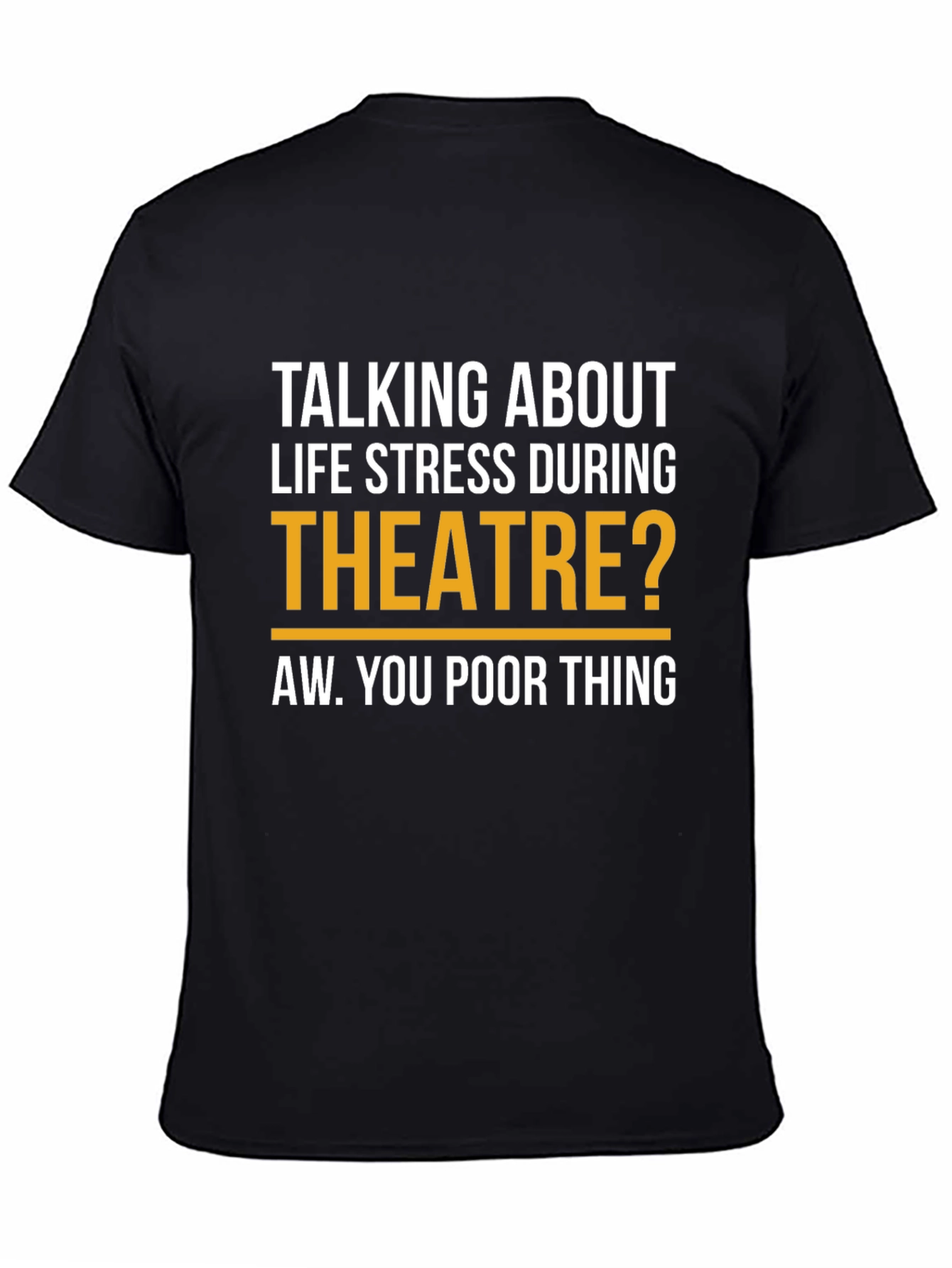 Black Theatre Stress T-Shirt - Funny Drama Lover Tee view 4