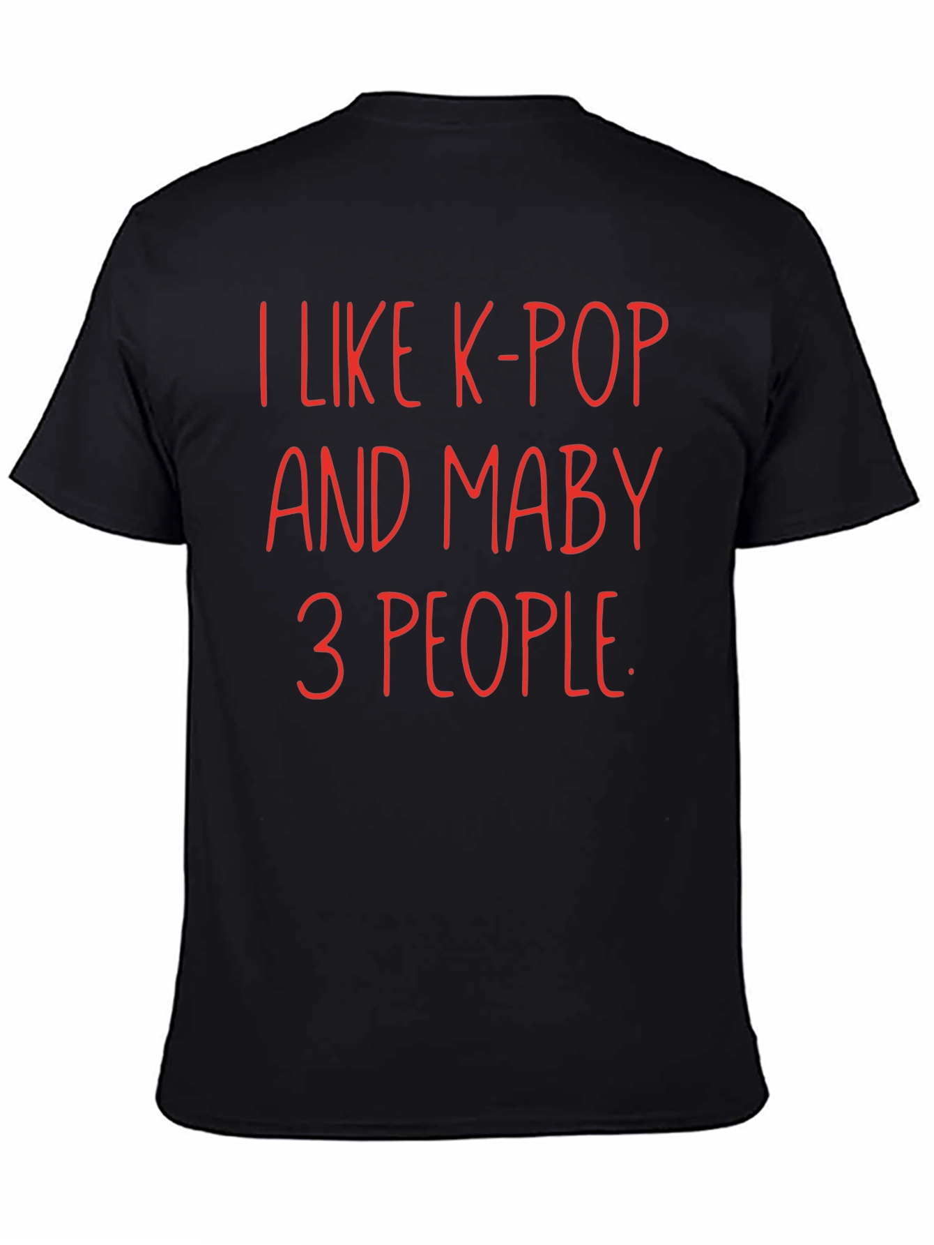 Black I Like K-Pop and Maybe 3 People T-Shirt view 4
