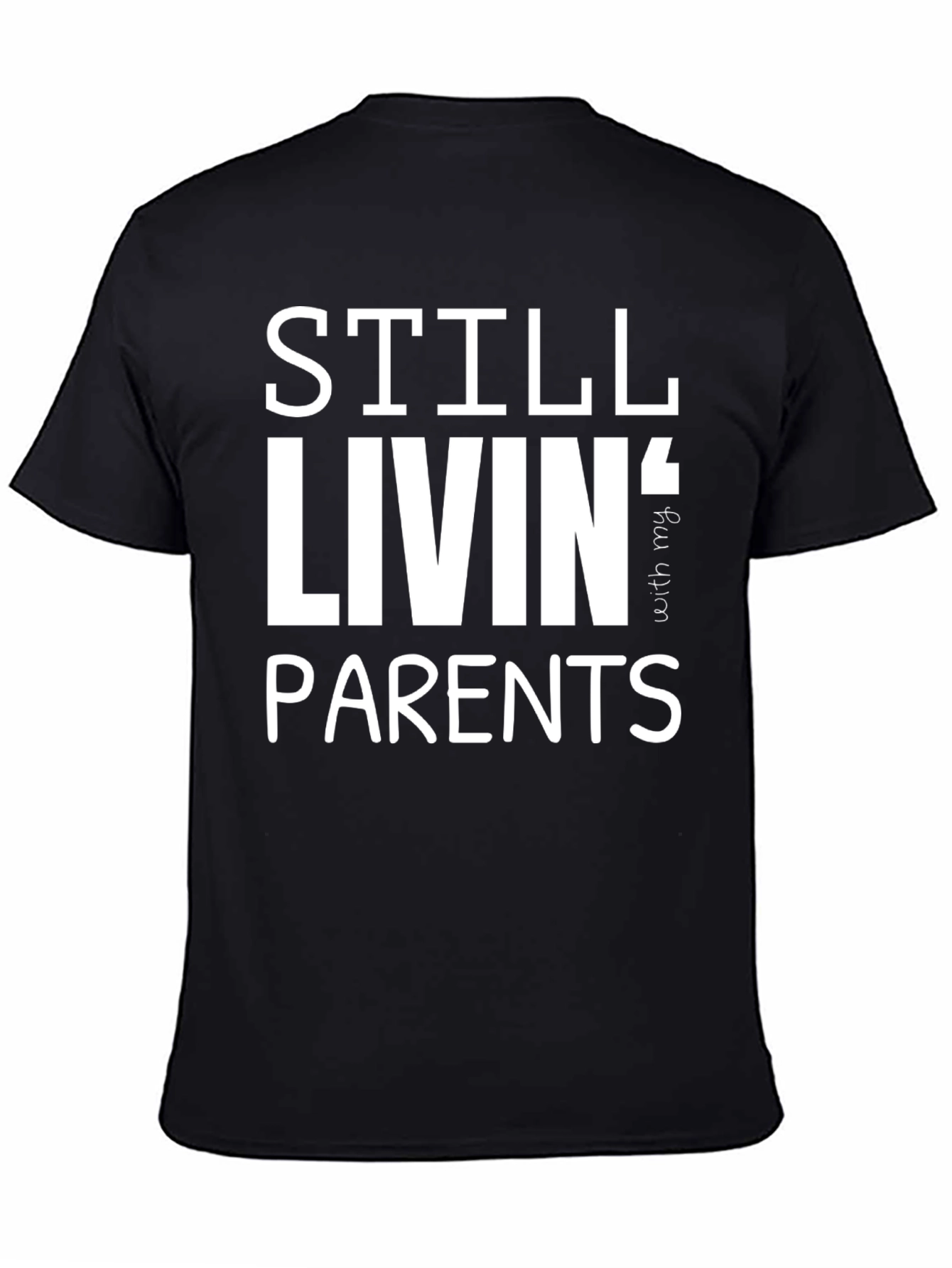 Black Still Livin' With My Parents T-Shirt - Funny Adulting Tee view 4