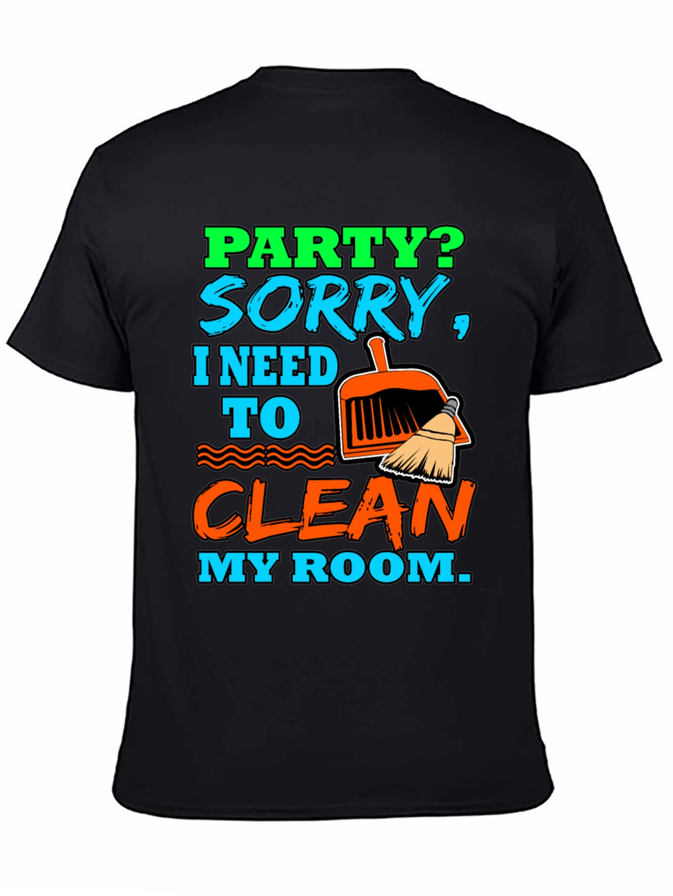 Party? Clean My Room T-Shirt - Funny Sarcastic Tee - 4