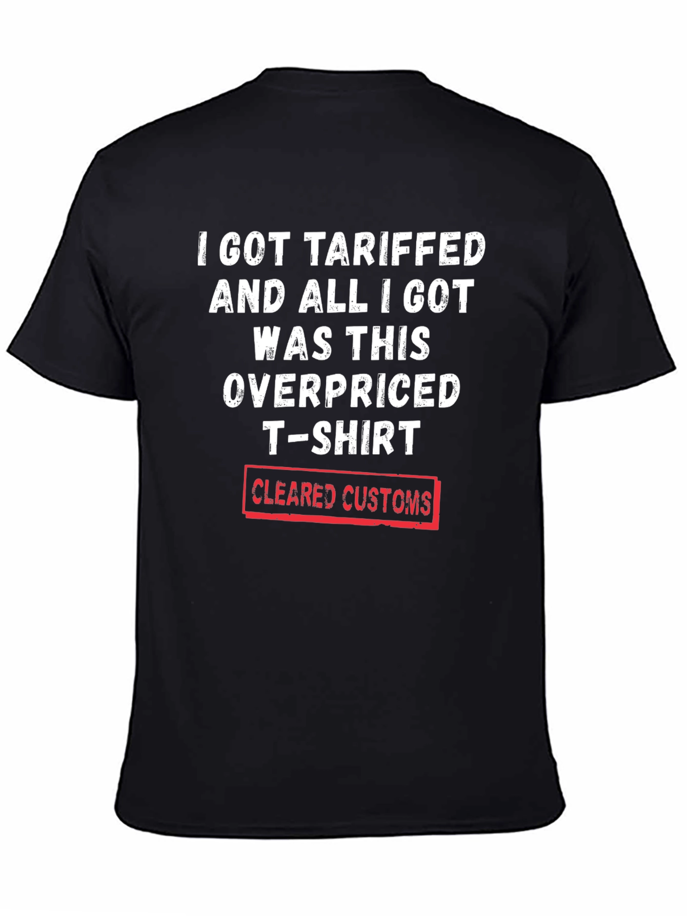 Black Tariffed Overpriced T-Shirt - Cleared Customs Novelty Tee view 4