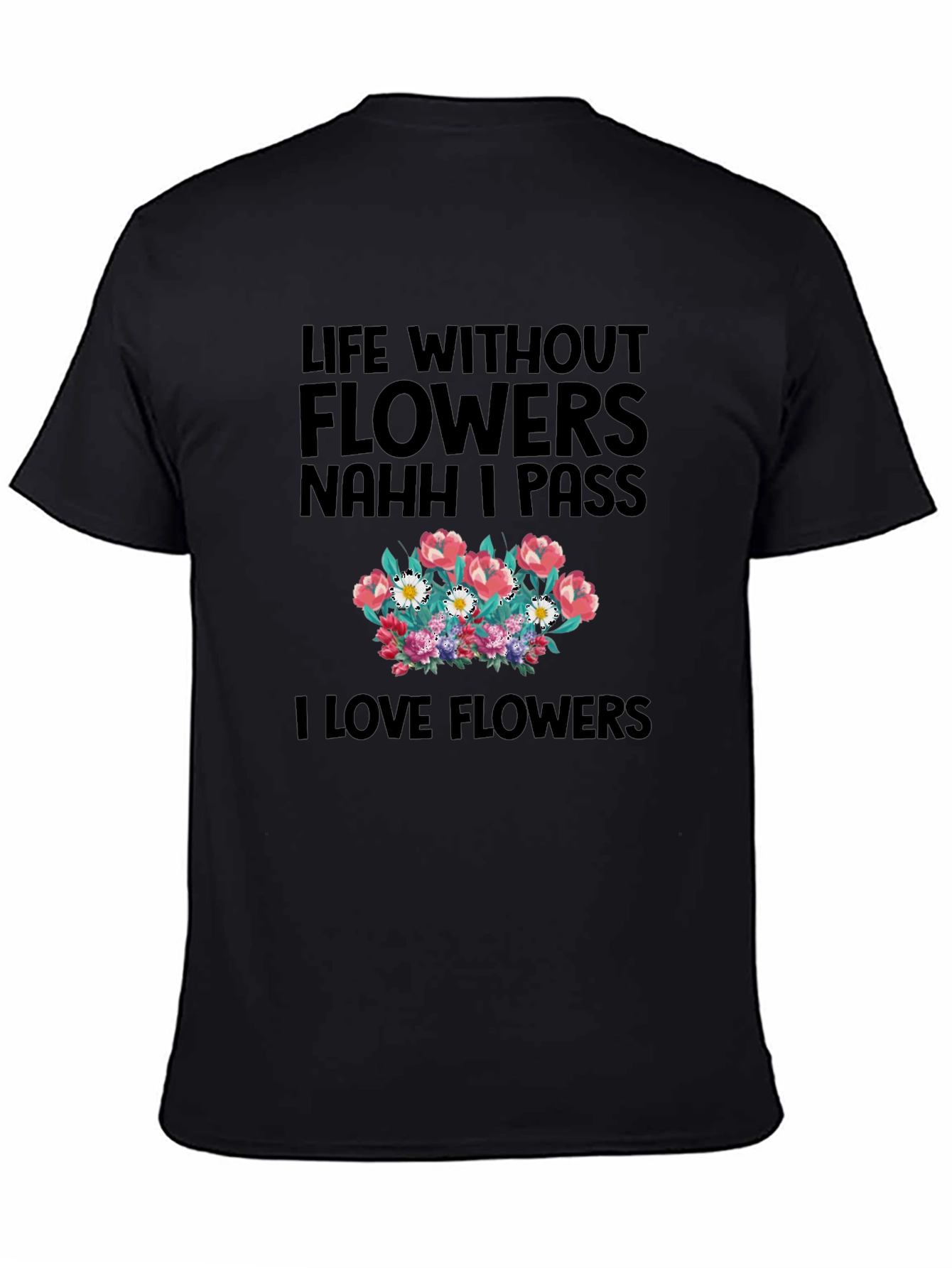 Floral Life Tee: Flowers or Pass Black T-Shirt - 4