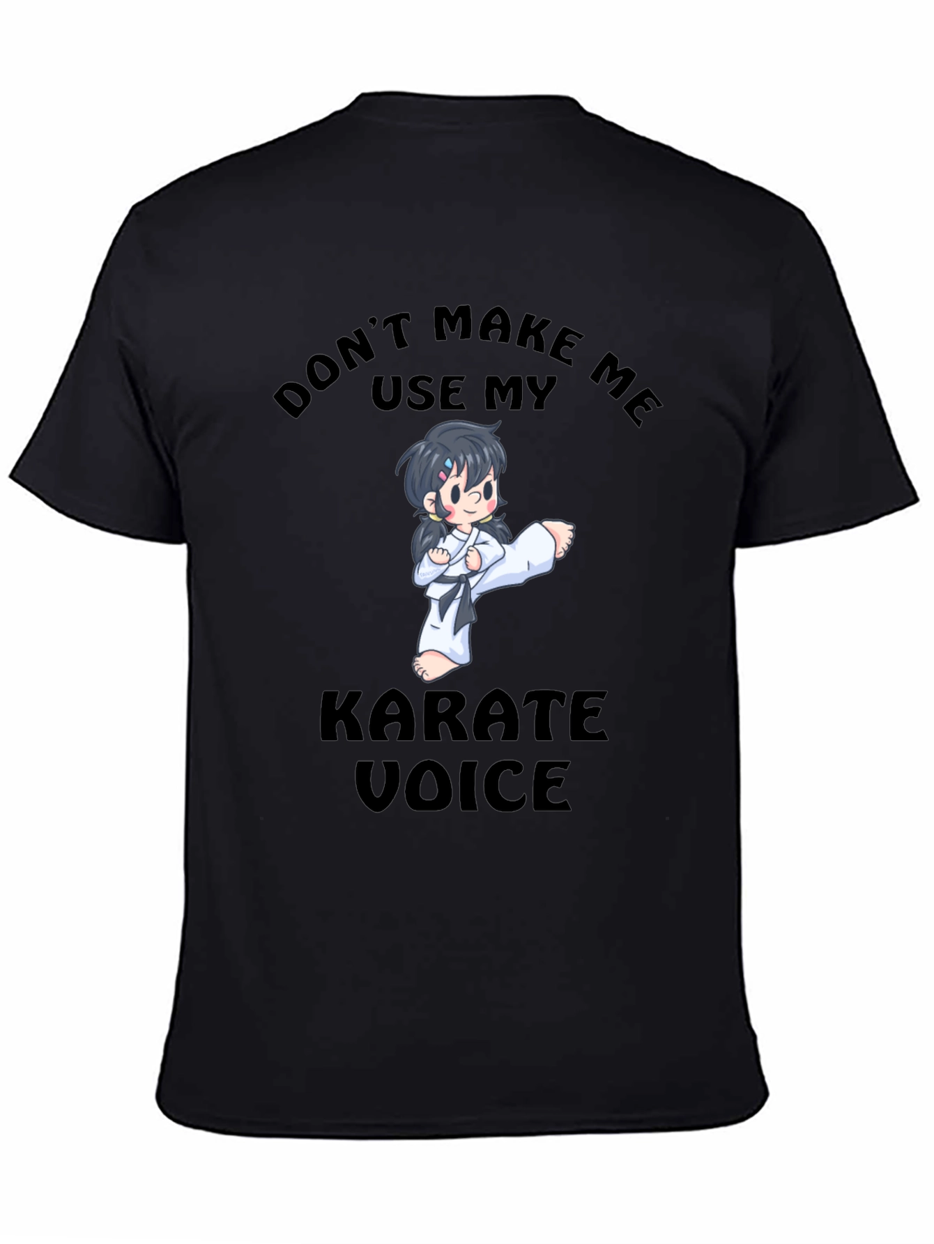Don't Make Me Use My Karate Voice T-Shirt - 4