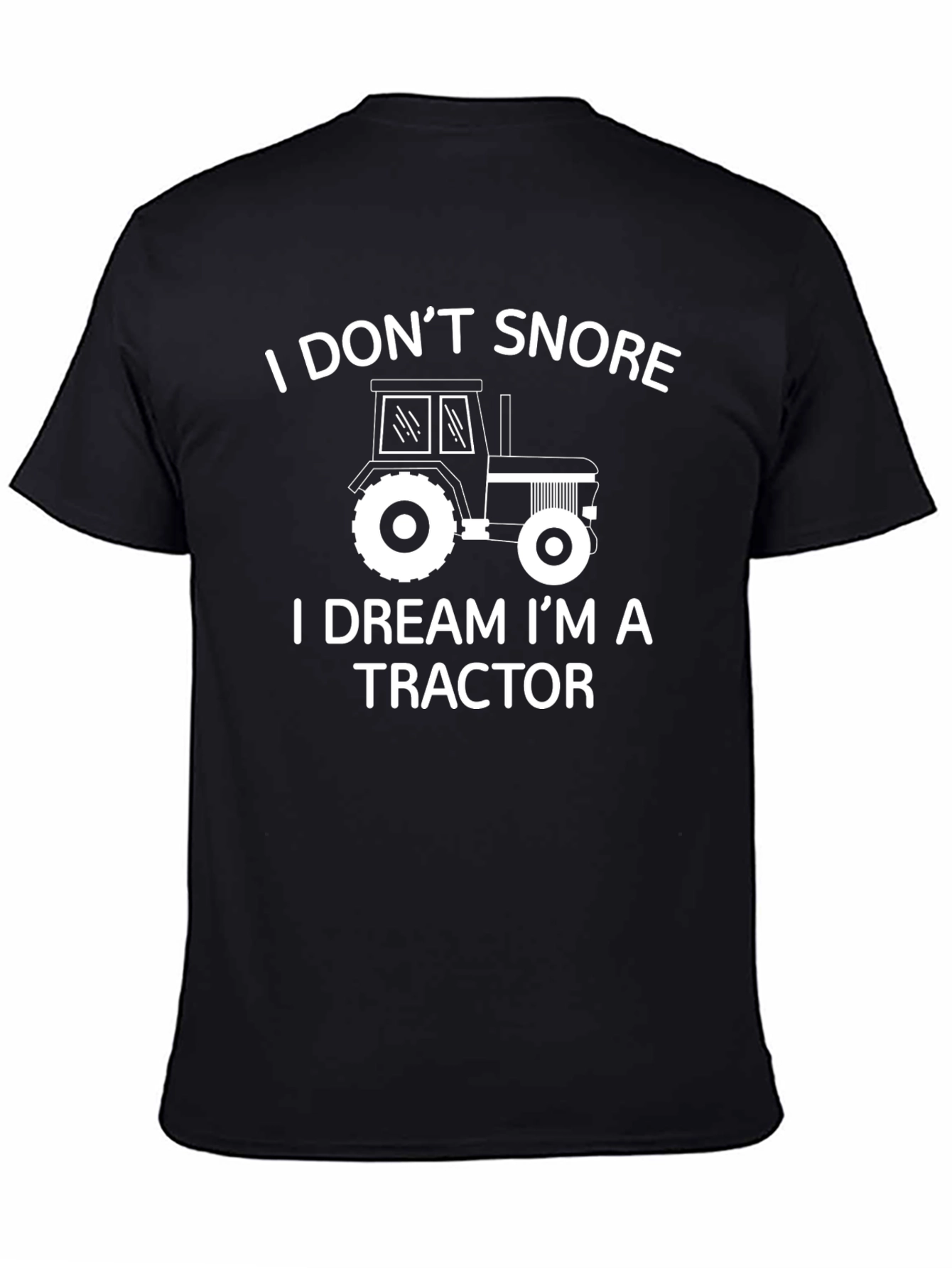 Black I Don't Snore I Dream I'm a Tractor T-Shirt view 4