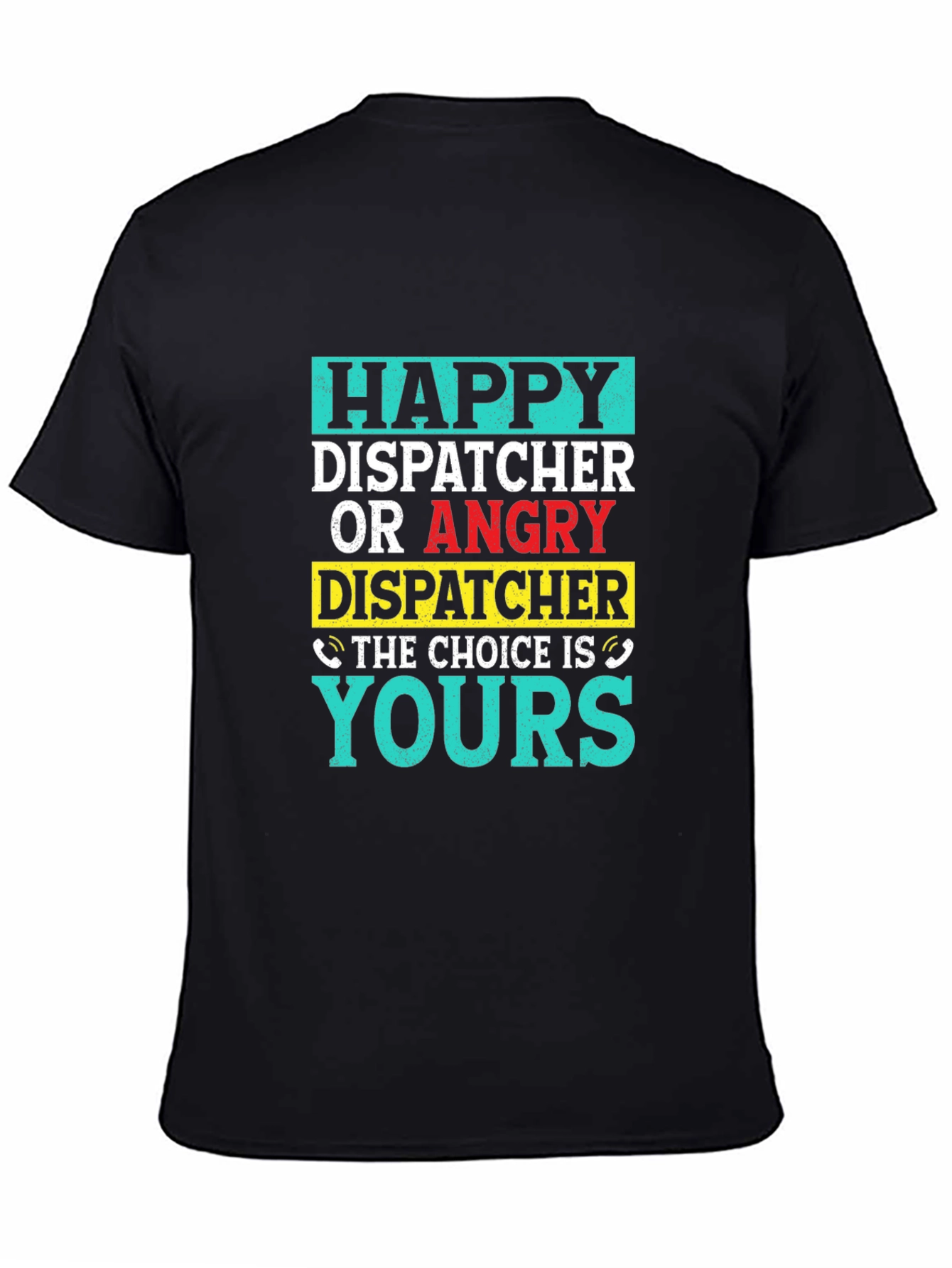 Dispatcher Choice T-Shirt - Happy or Angry - 4