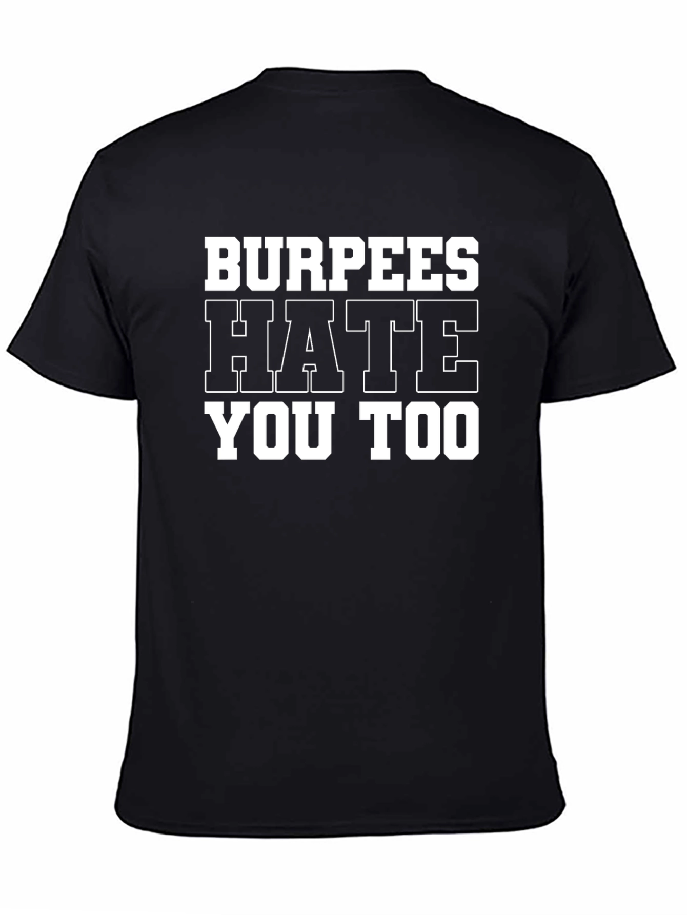 Black Burpees Hate You Too - Gym Workout T-Shirt view 4