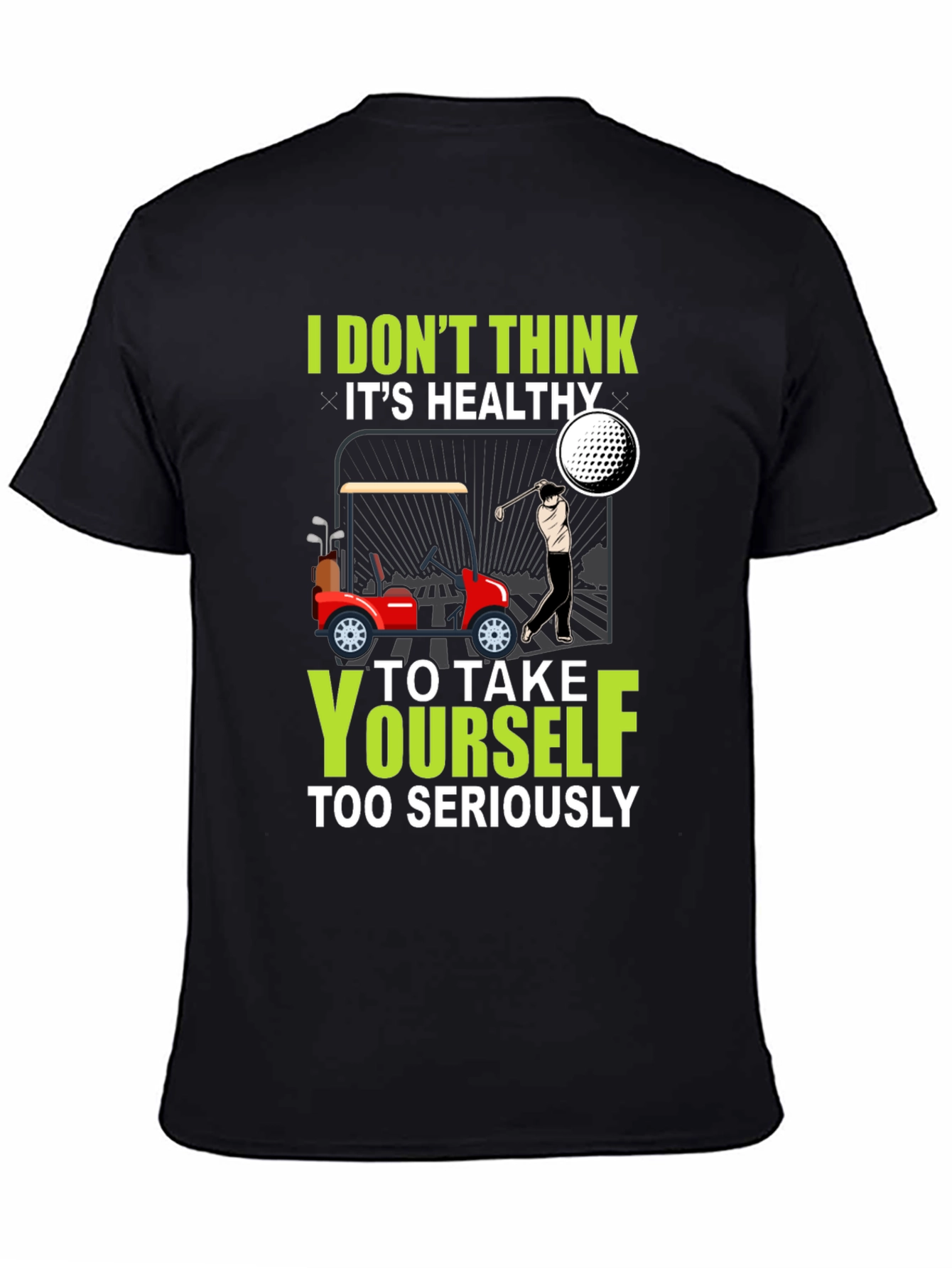 Black Golf Humor T-Shirt - Don't Take Yourself Too Seriously view 4