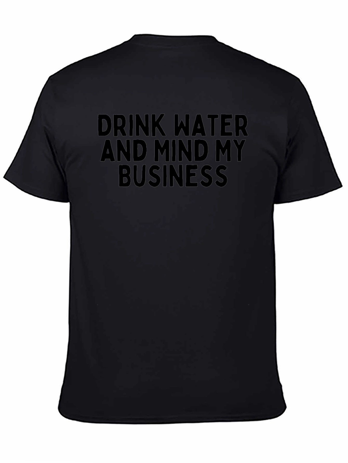 Drink Water Mind My Business Black T-Shirt - 4