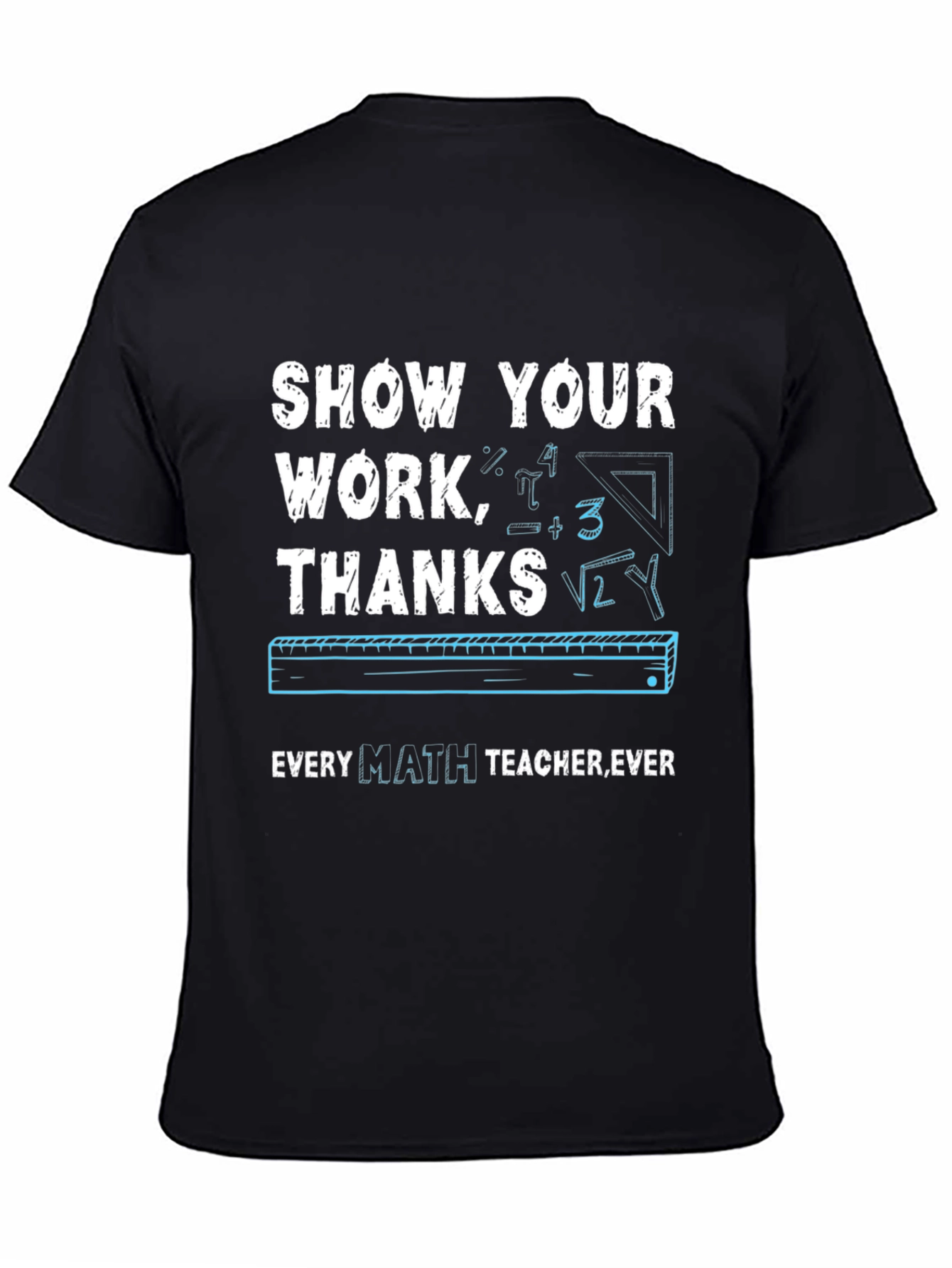 Black Show Your Work Math Teacher T-Shirt view 4