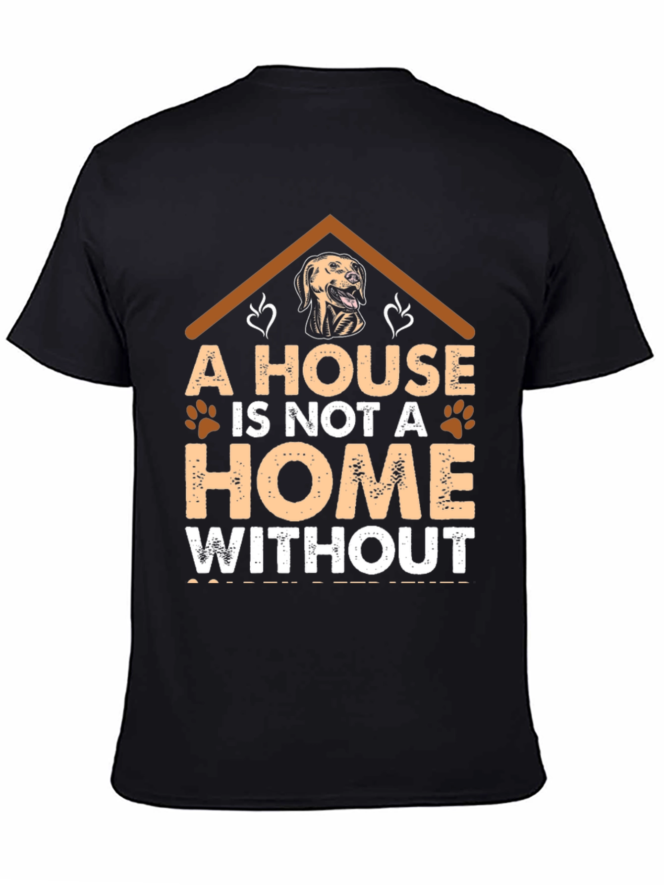 Black Dog Lover T-Shirt: "A House Is Not A Home" view 4