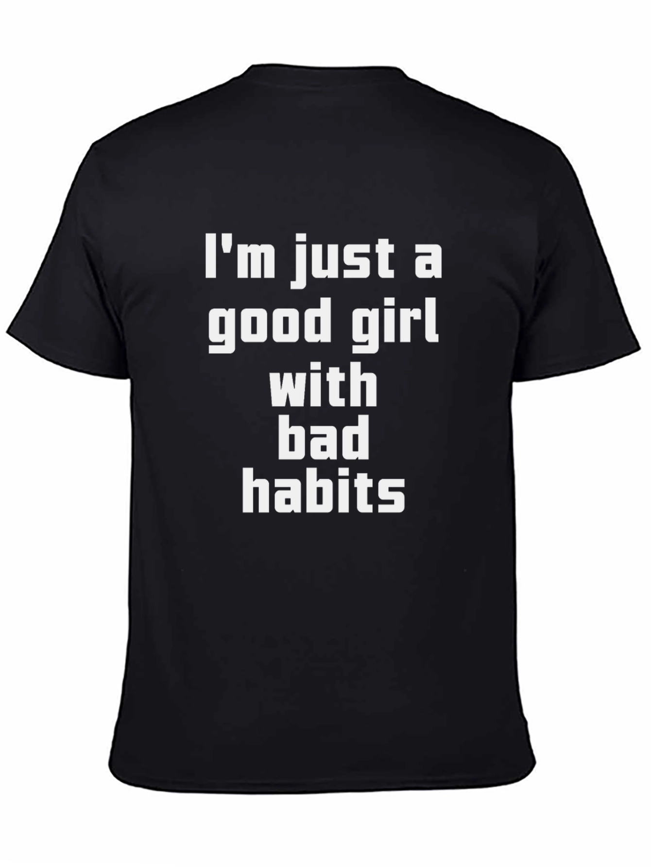 Black I'm Just A Good Girl With Bad Habits T-Shirt view 4