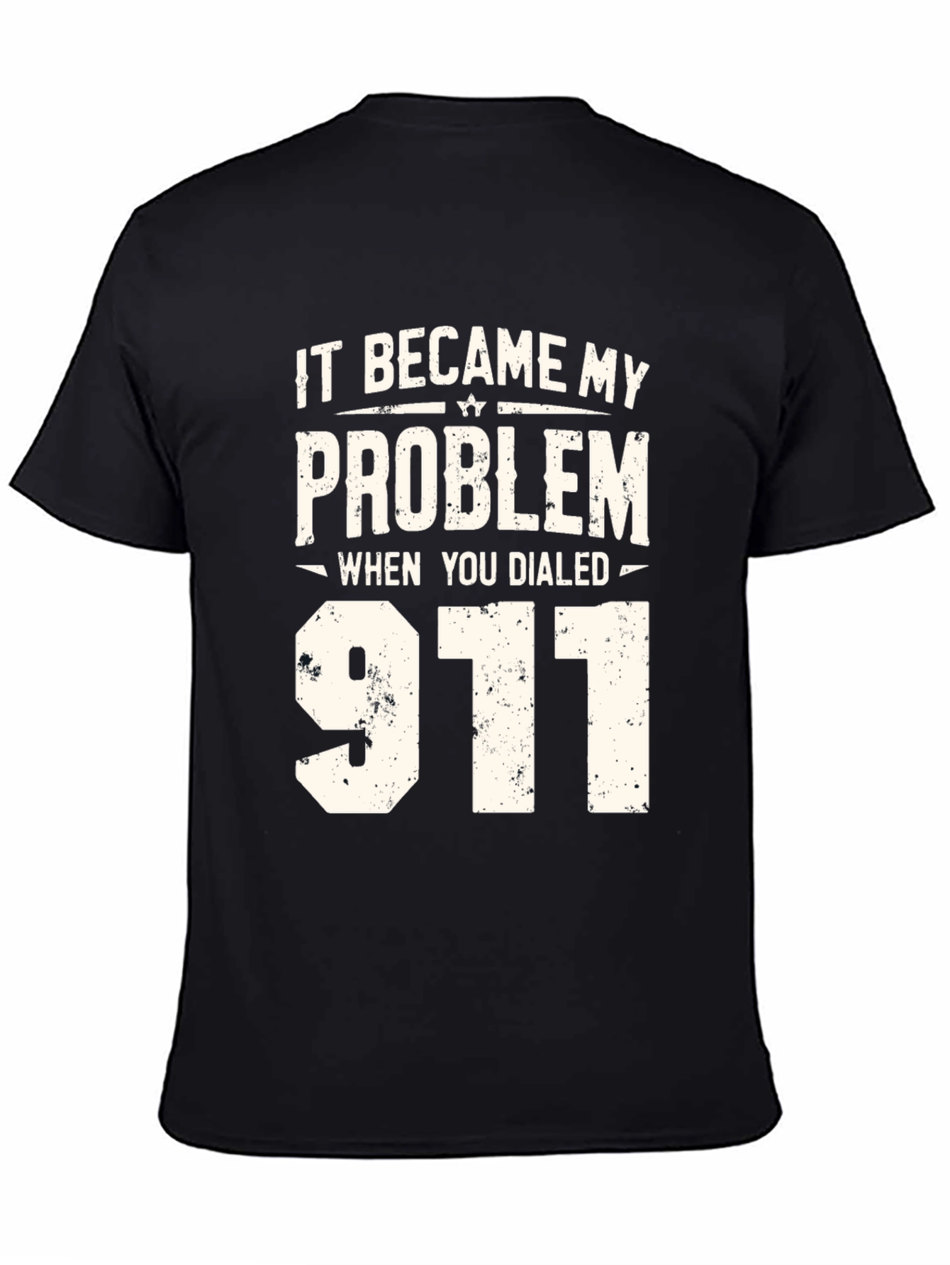 Black It Became My Problem 911 Black Graphic T-Shirt view 4