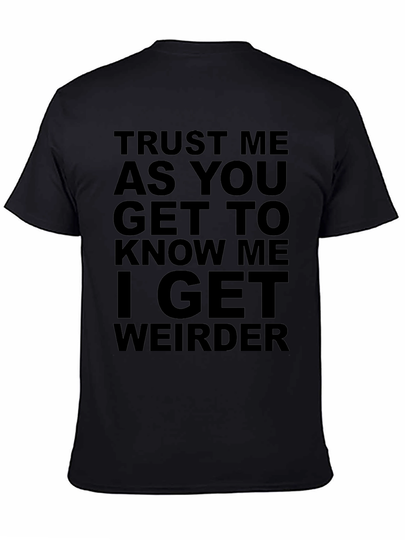 Black Trust Me, I Get Weirder T-Shirt view 4
