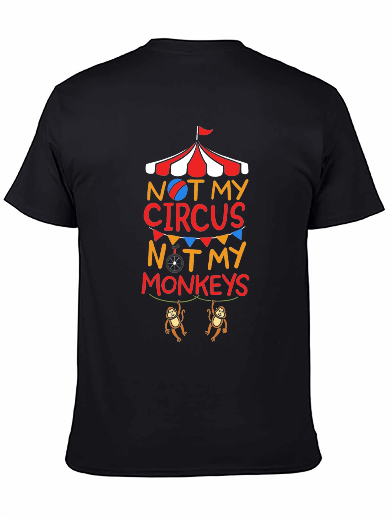 Black Not My Circus Not My Monkeys Graphic T-Shirt view 4