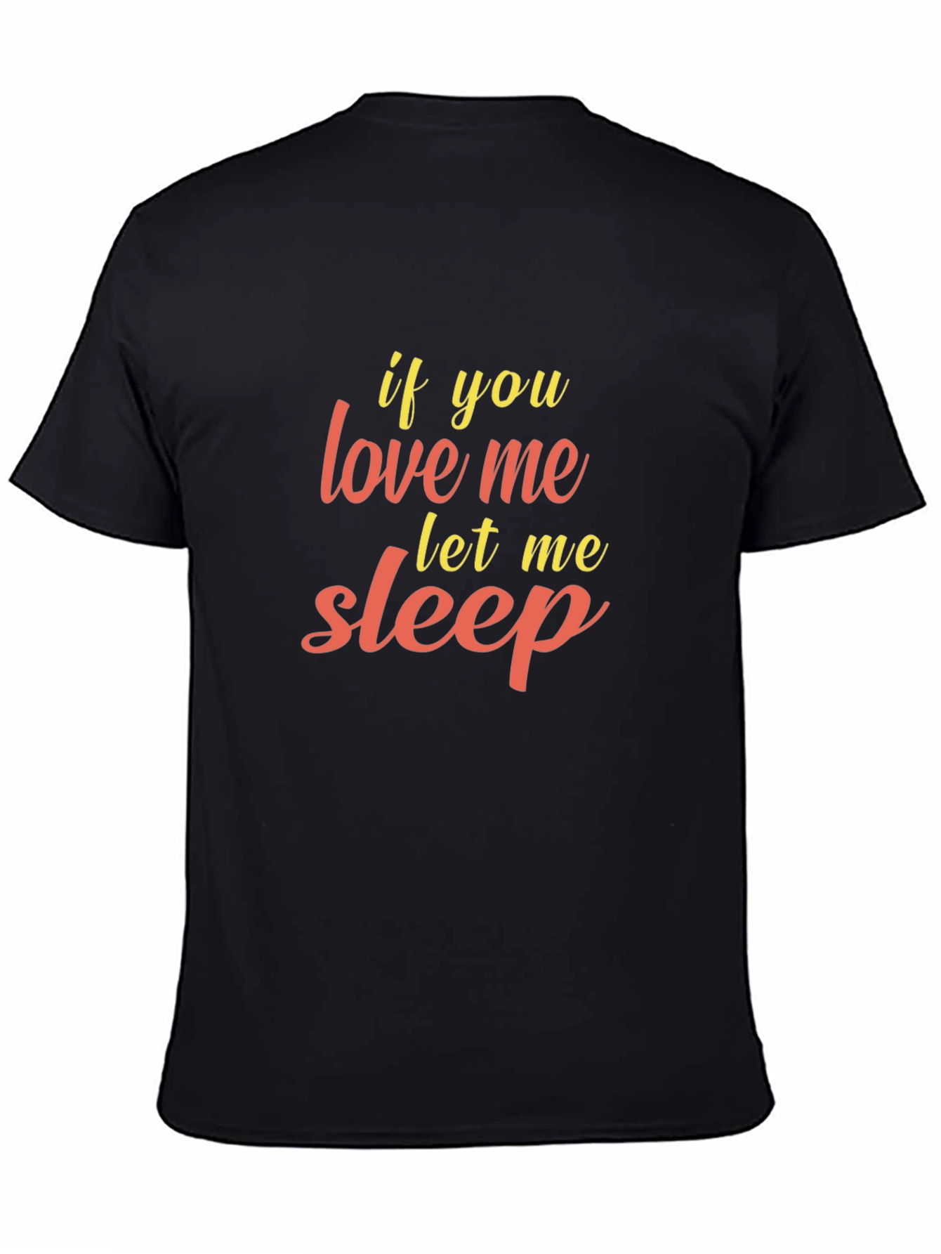 Black Funny Sleep T-Shirt - If You Love Me Let Me Sleep view 4