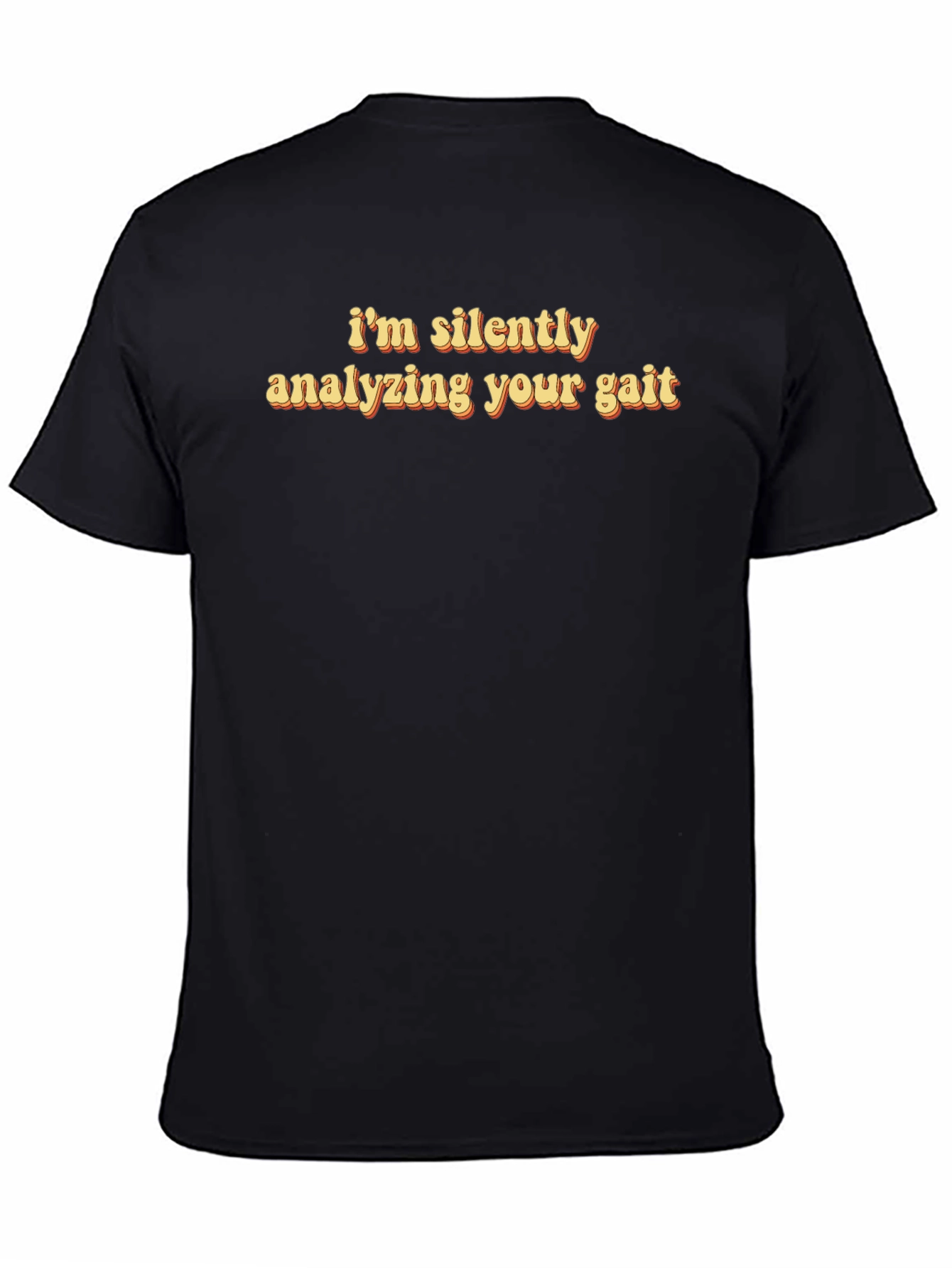I'm Silently Analyzing Your Gait Funny T-Shirt - 4