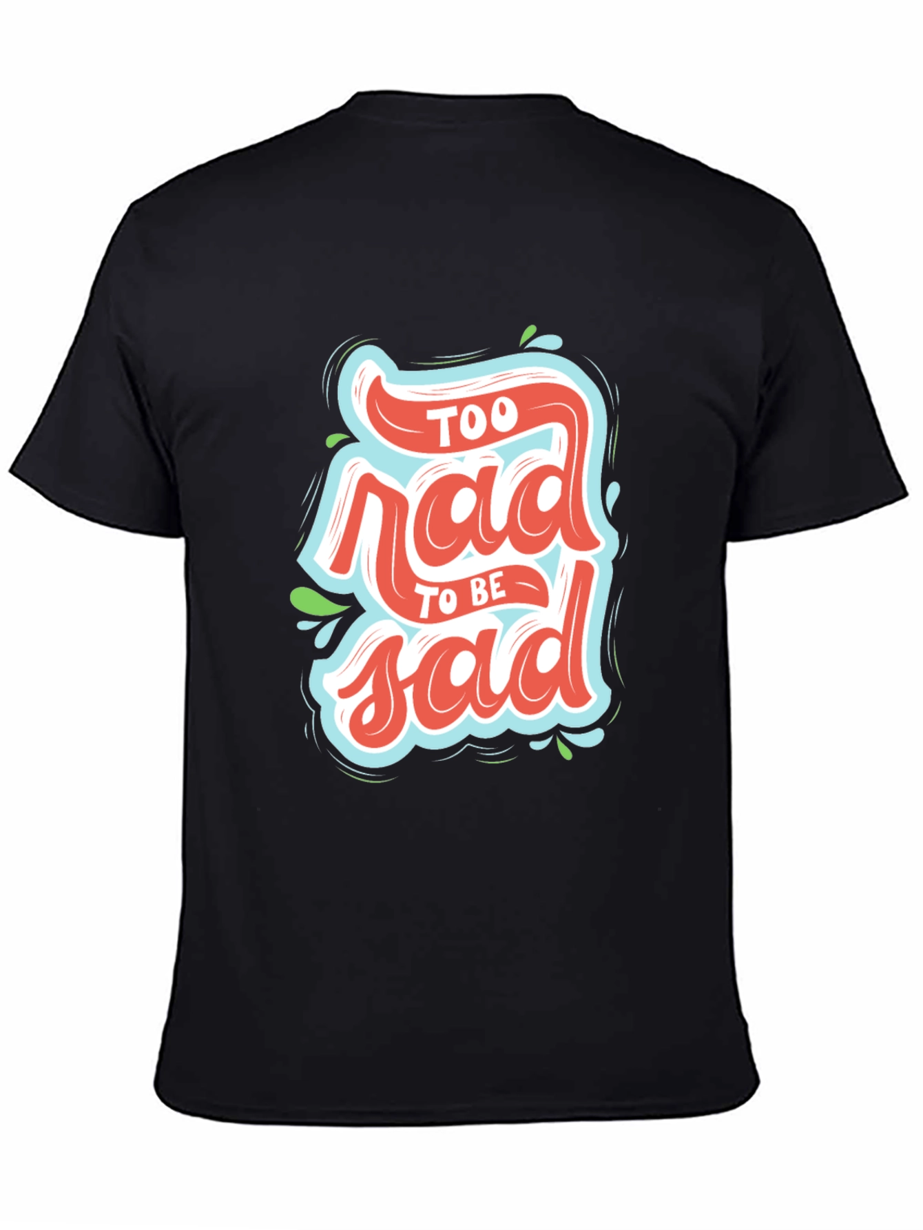 Black Too Rad To Be Sad Black Graphic T-Shirt view 4