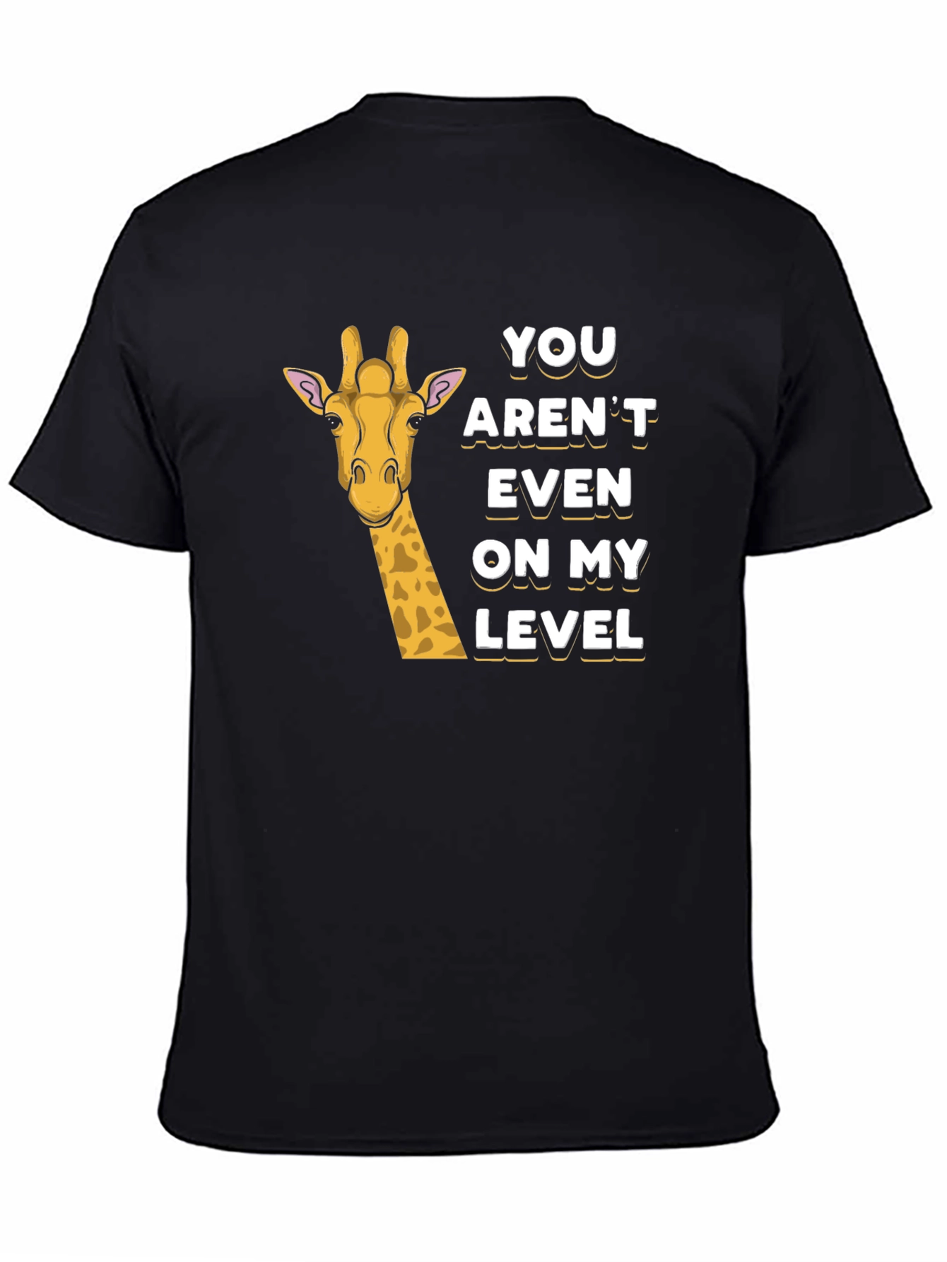 Black Funny Giraffe T-Shirt - You Aren't Even On My Level view 4