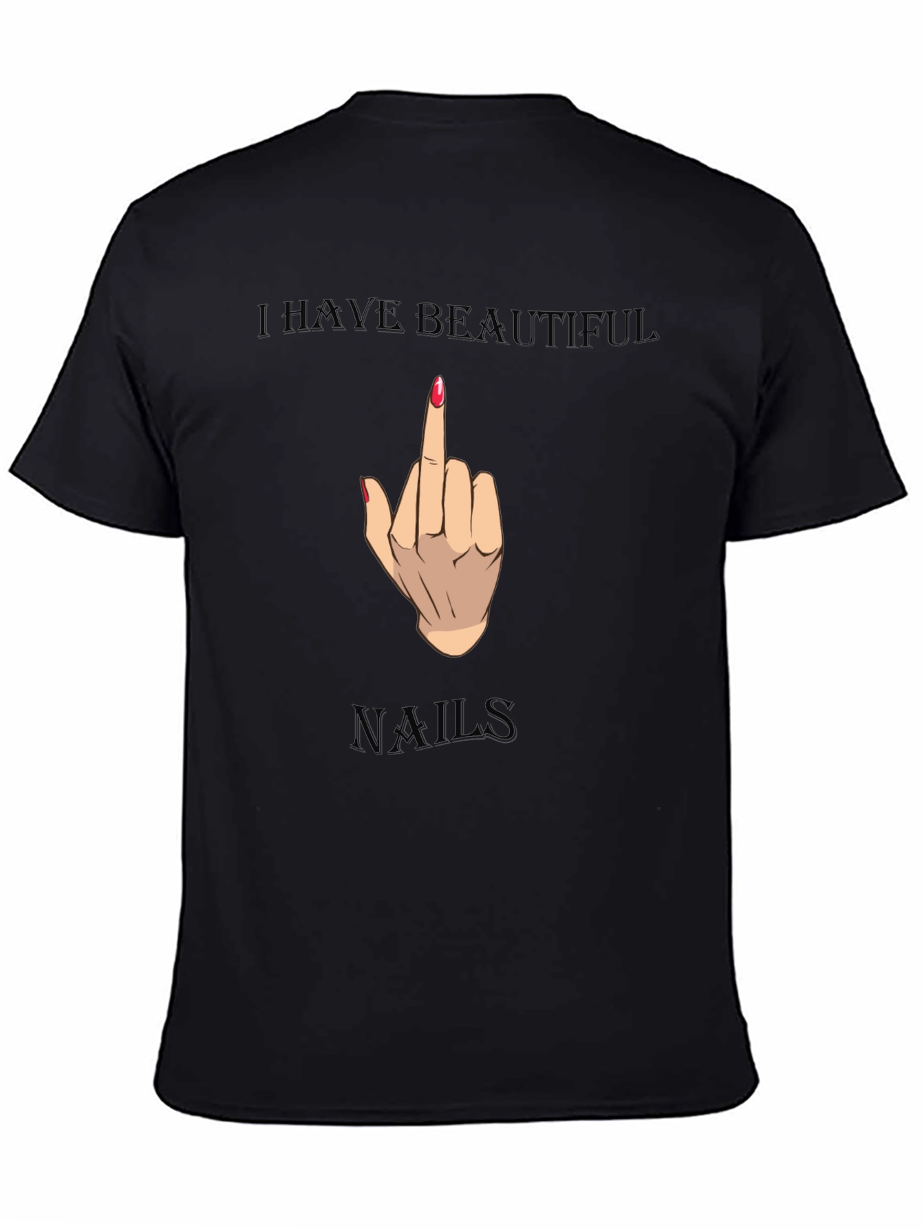 Black I Have Beautiful Nails Funny Graphic Tee view 4