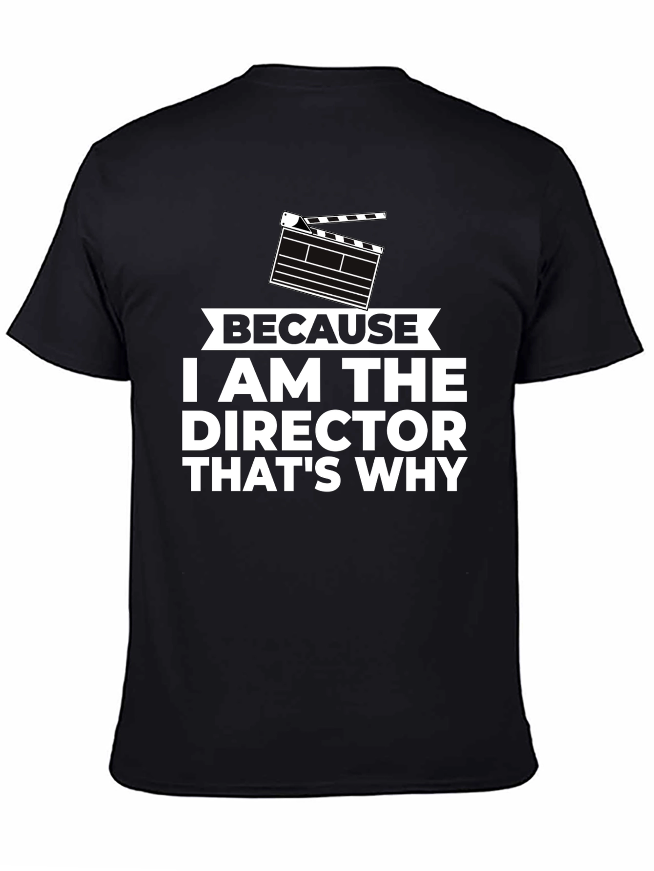 Black Director T-Shirt - Because I Am The Director view 4
