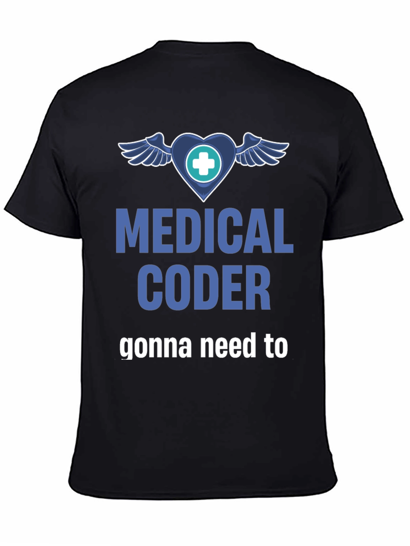 Black Medical Coder T-Shirt - Gonna Need to view 4
