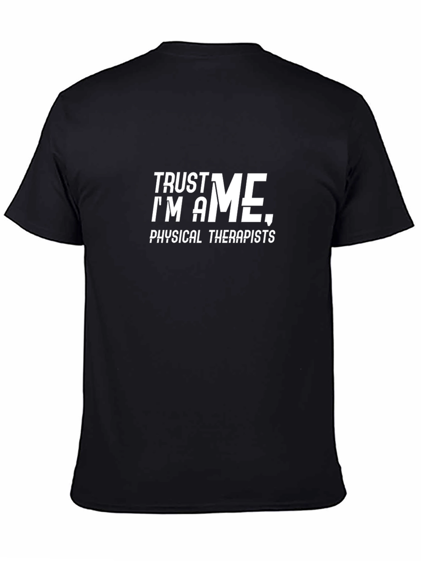 Black Trust Me I'm A Physical Therapist T-Shirt view 4