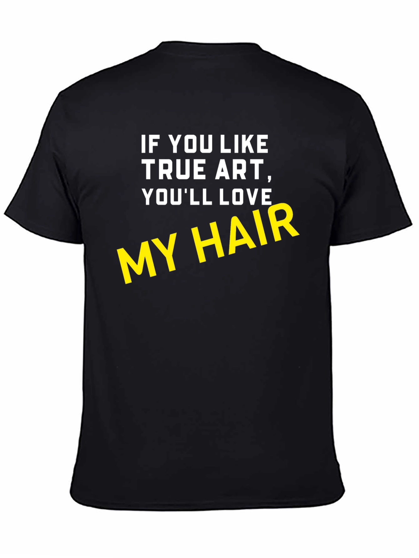 Black True Art My Hair Black T-Shirt view 4