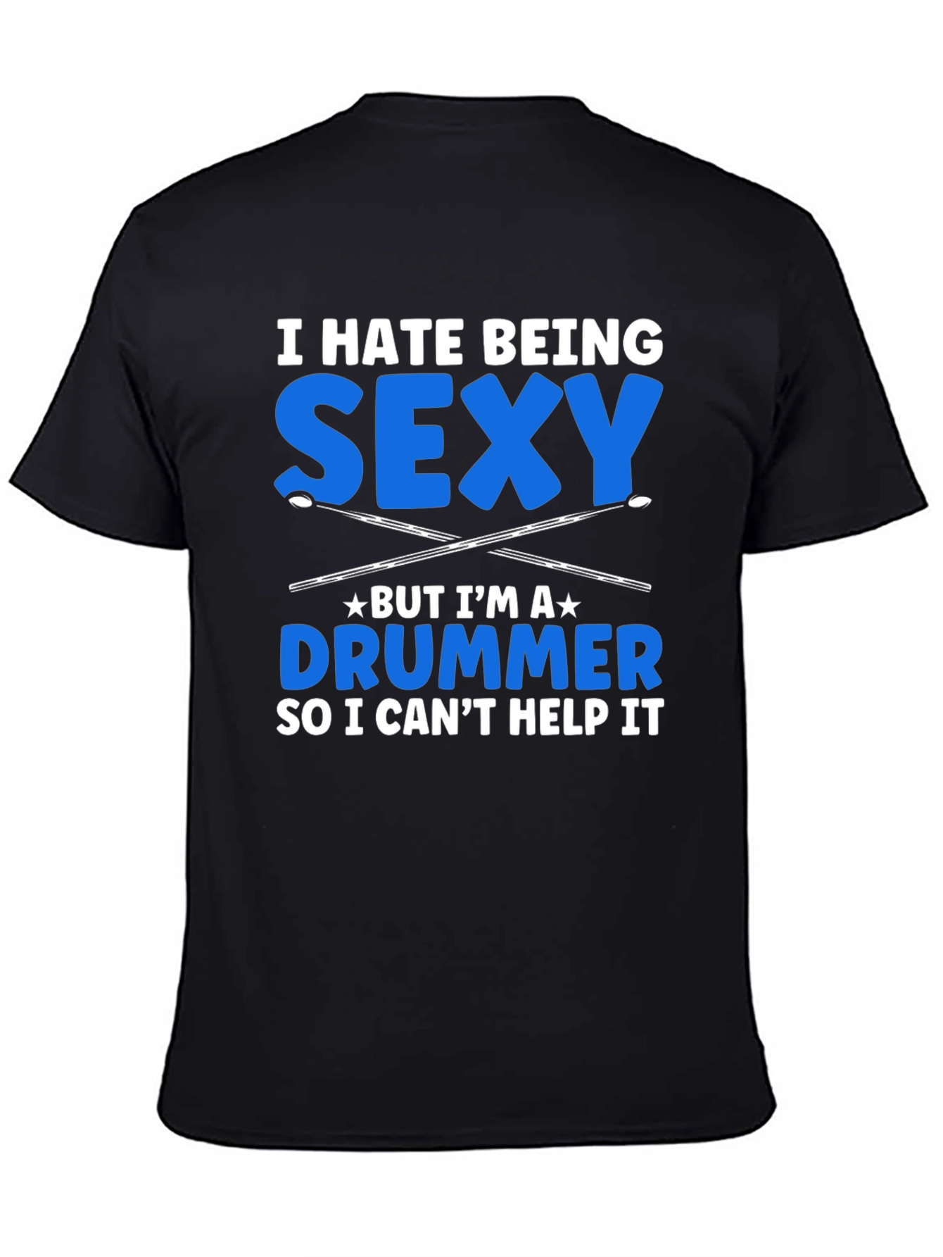 Black I Hate Being Sexy Drummer T-Shirt view 4