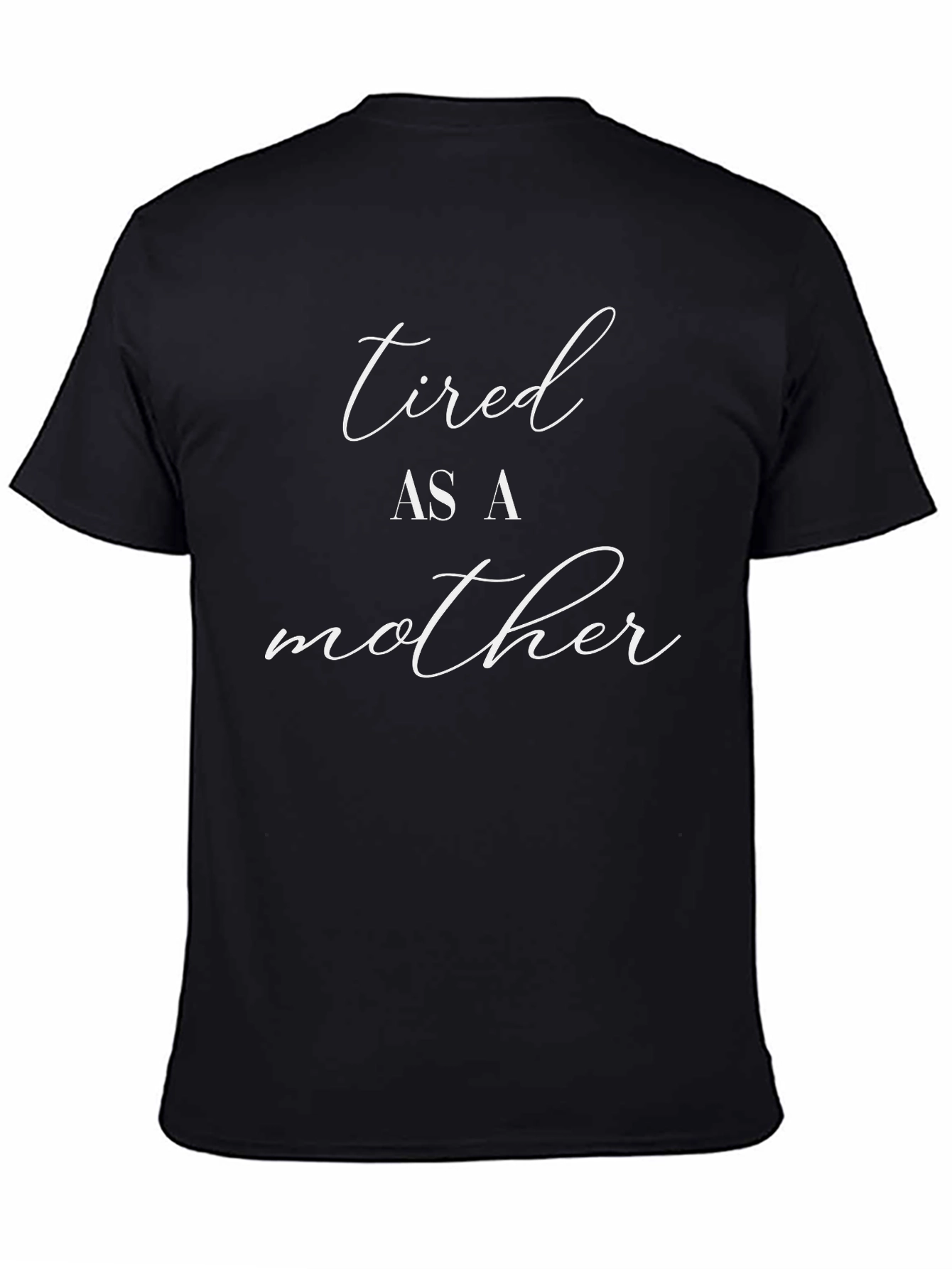 Black Tired as a Mother Black Crew Neck T-Shirt view 4