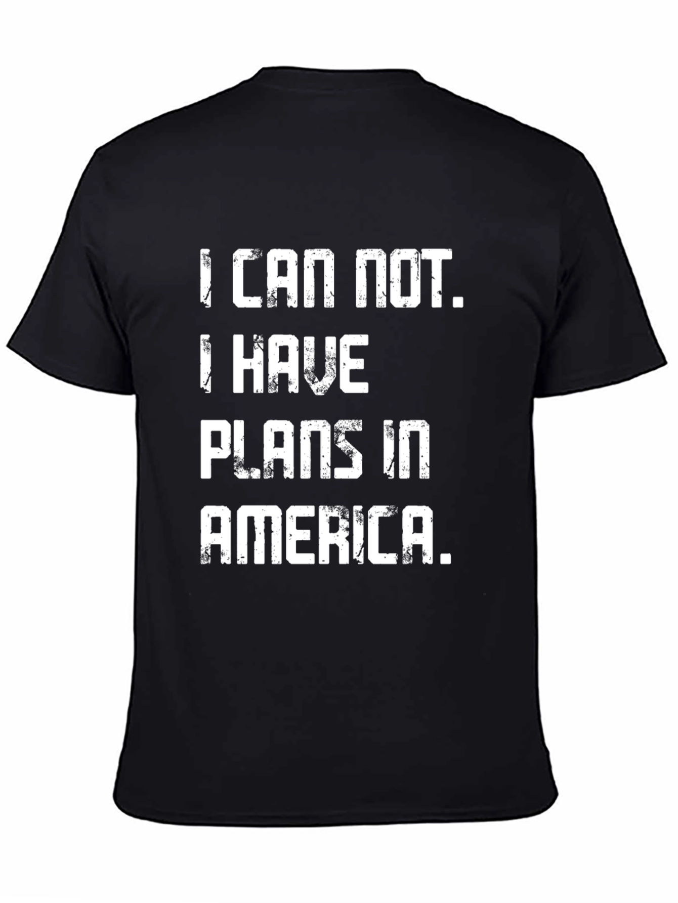 Black I Can Not. I Have Plans in America T-Shirt view 4