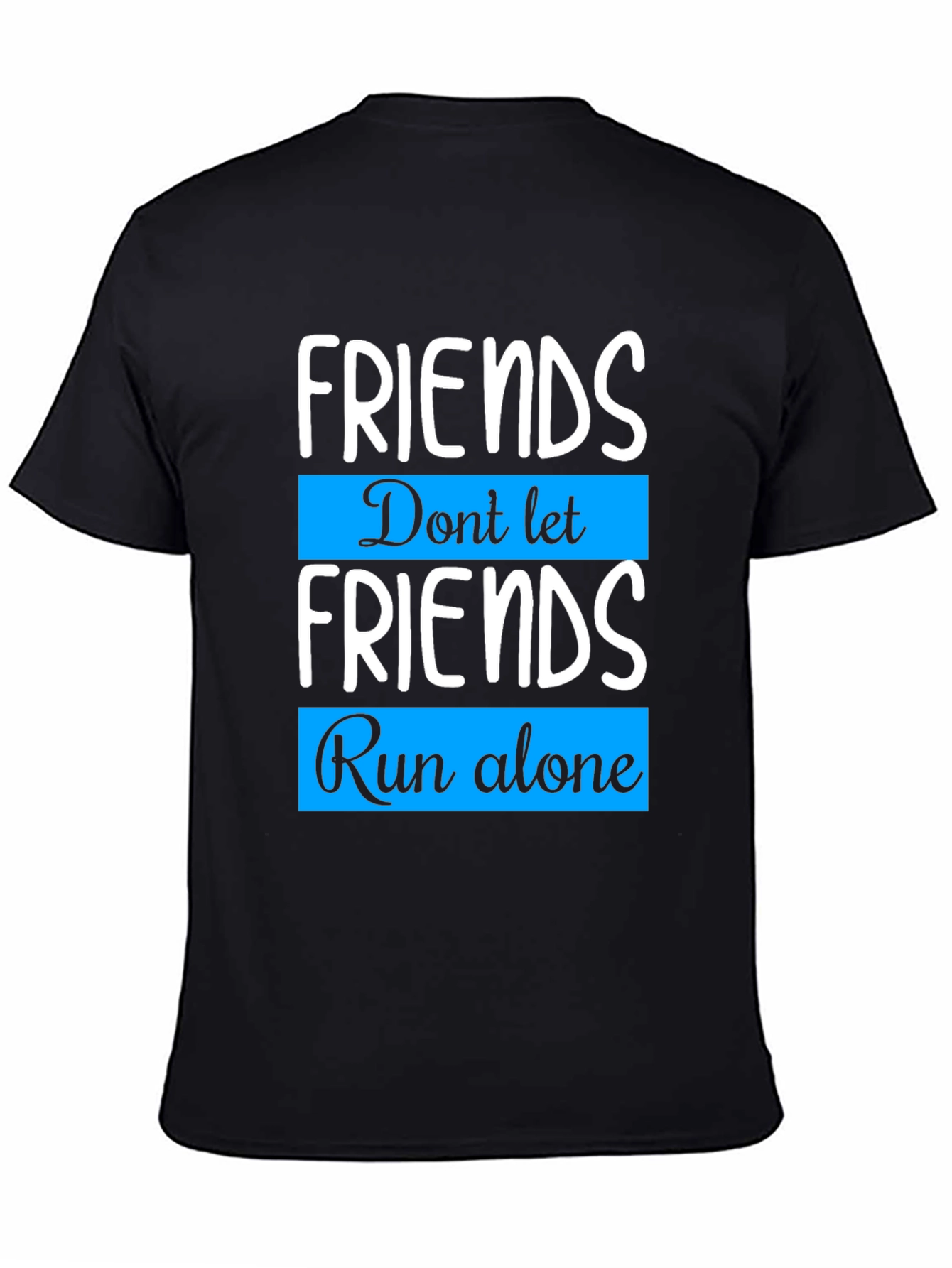 Black Friends Run Alone T-Shirt - Friendship Gift view 4