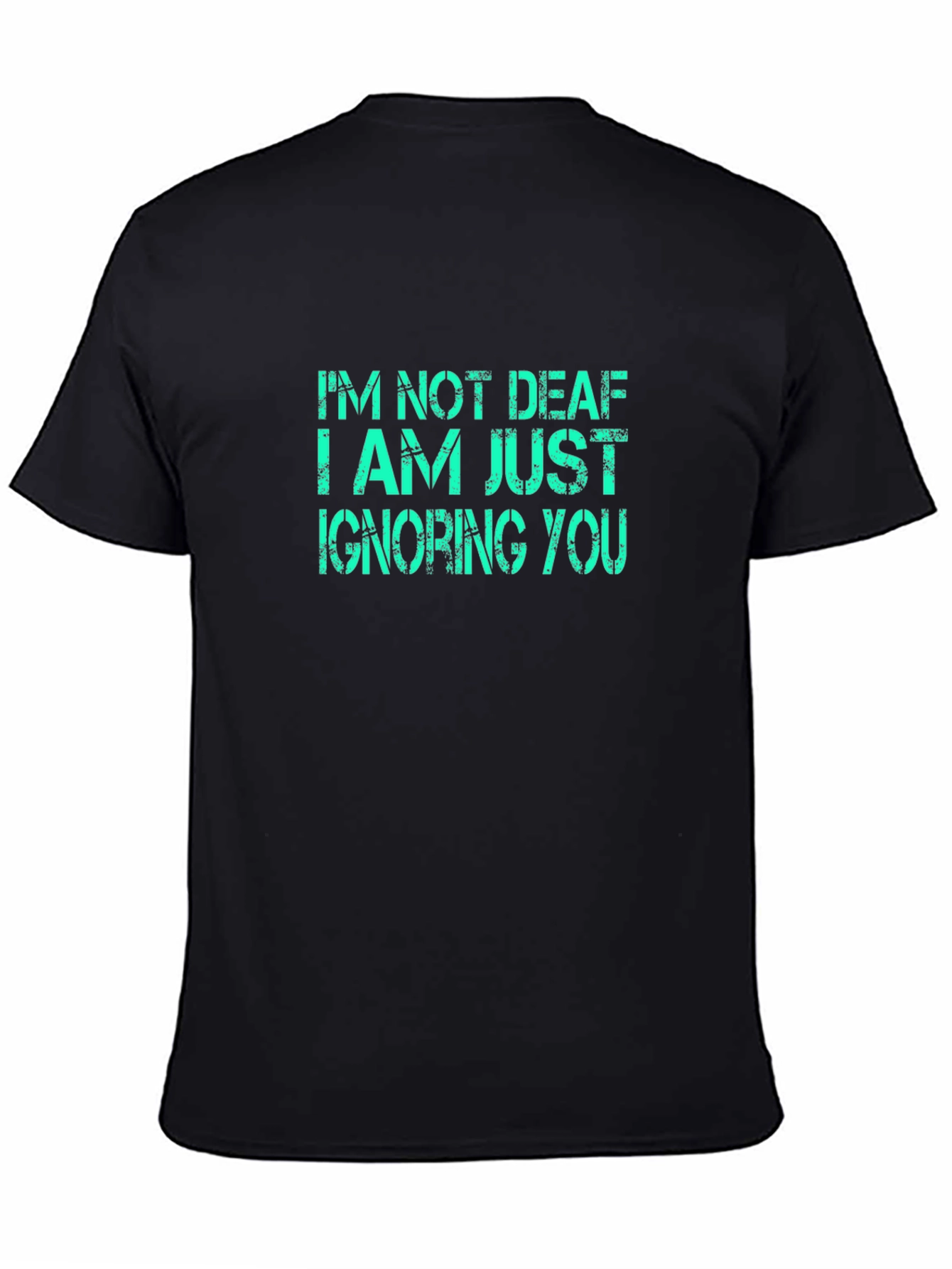 Black Funny Sarcastic Graphic T-Shirt - I'm Not Deaf view 4